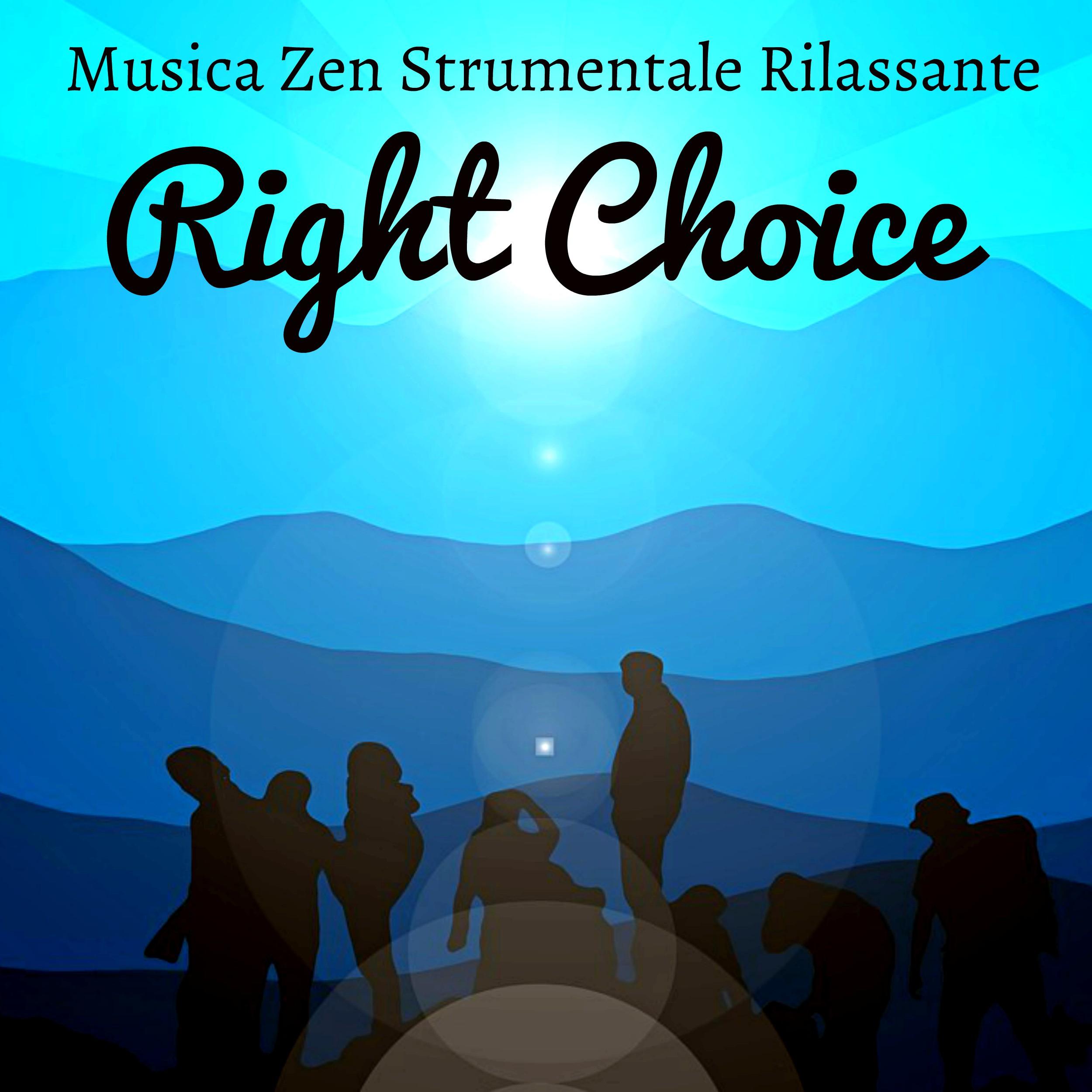 Right Choice  Musica Zen Strumentale Rilassante per Capacita Cognitive Equilibrare Chakra Fasi del Sonno con Suoni Meditativi della Natura