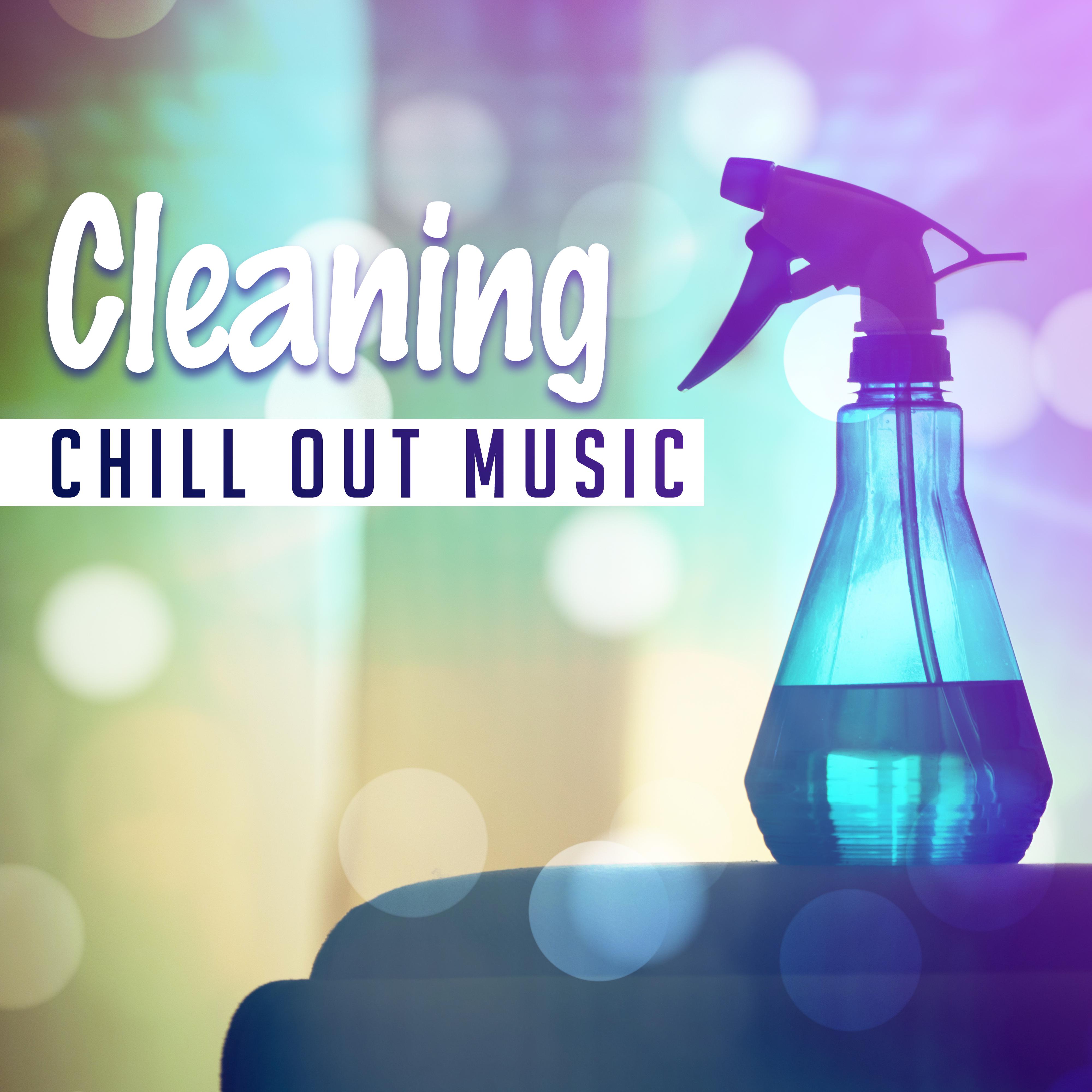 Cleaning Chill Out Music  Chill Out 2017, Cleaning Music, Deep Beats