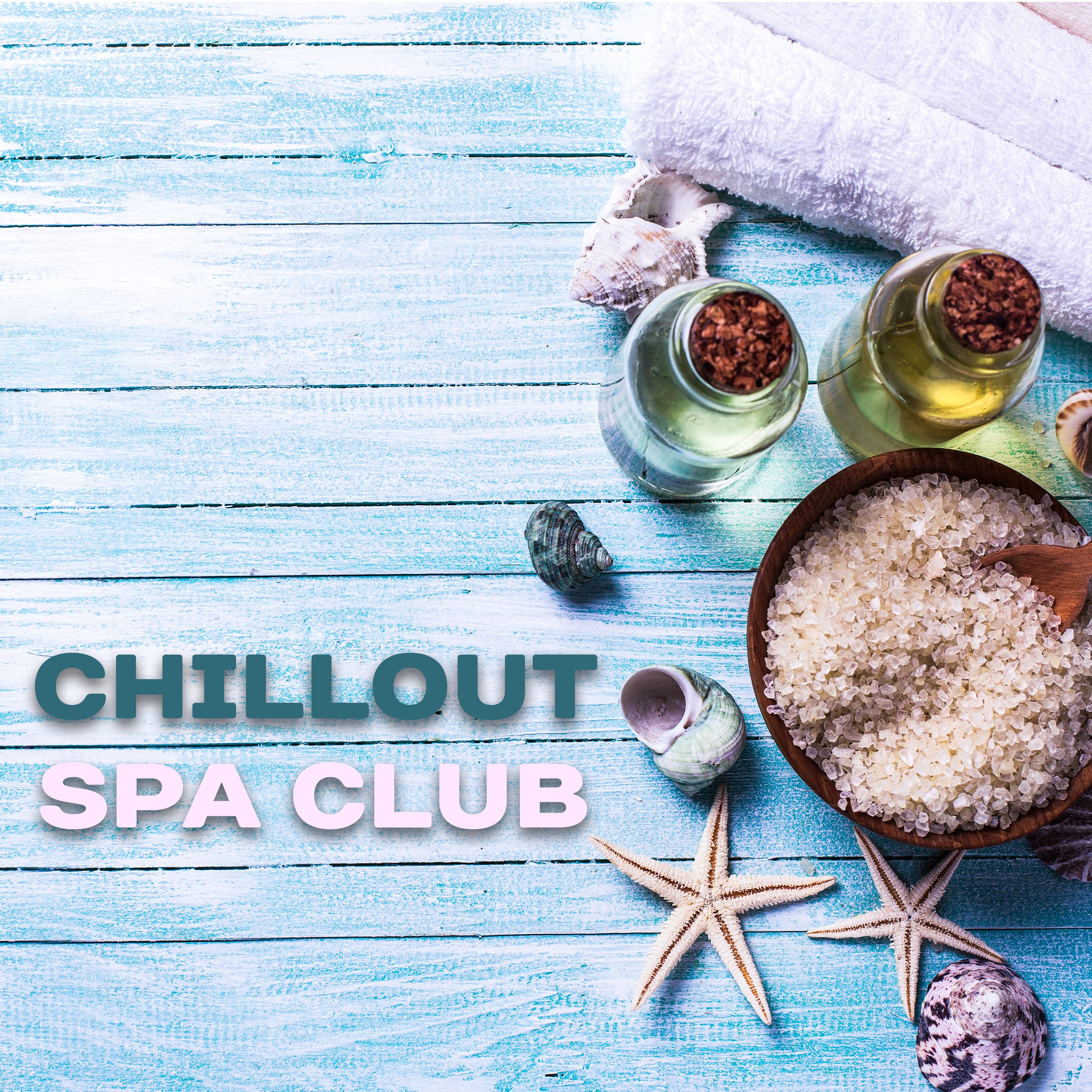 Chillout Spa Club  Relaxing Chill Out for Spa, Wellness Relaxation, Massage Lounge, Deep Rest