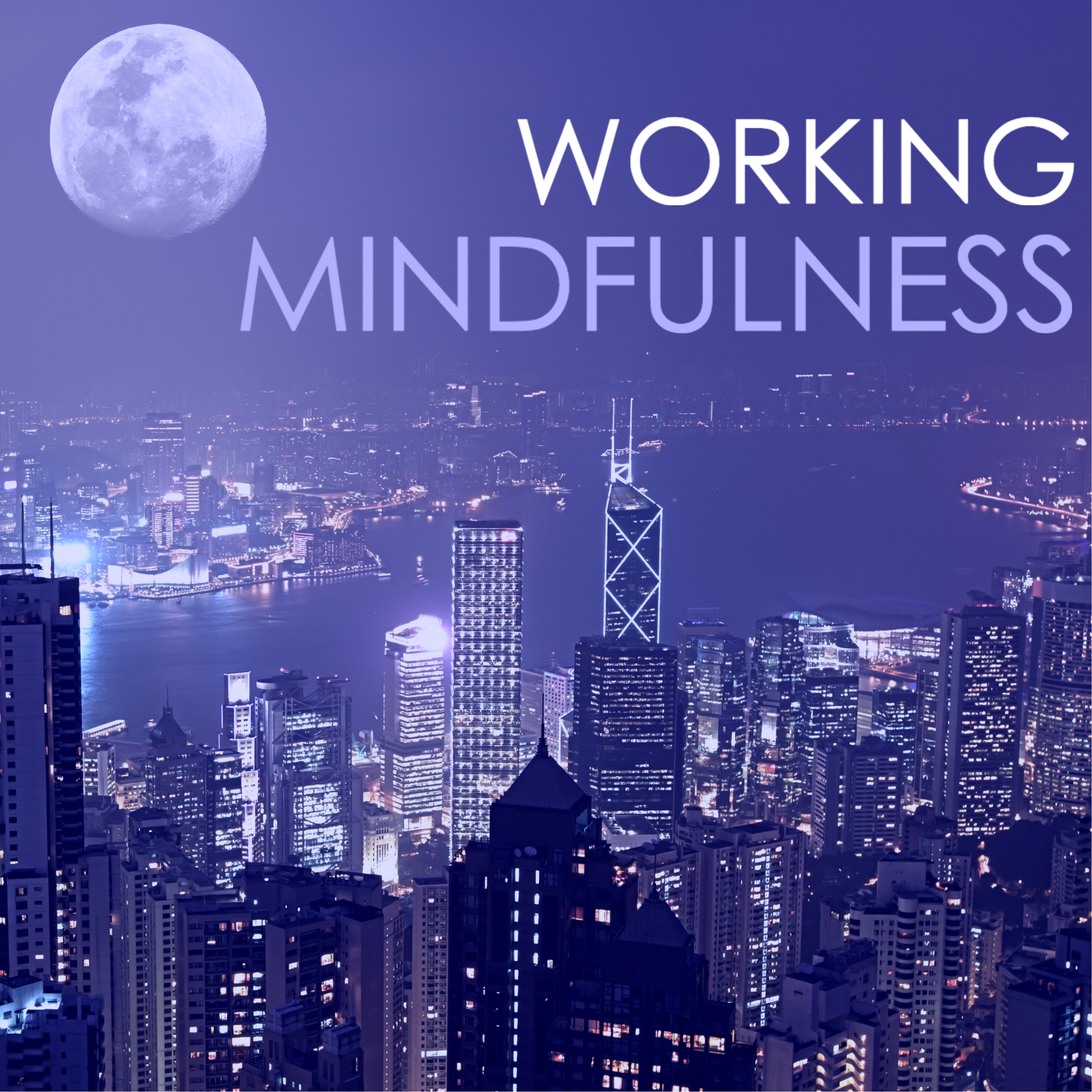 Working with Mindfulness - Take a Deep Breath & Find Balance and Peace of Mind