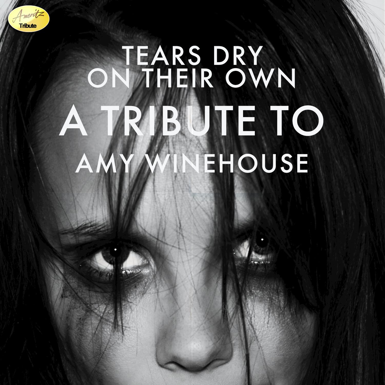 Tears Dry on Their Own - A Tribute to Amy Winehouse