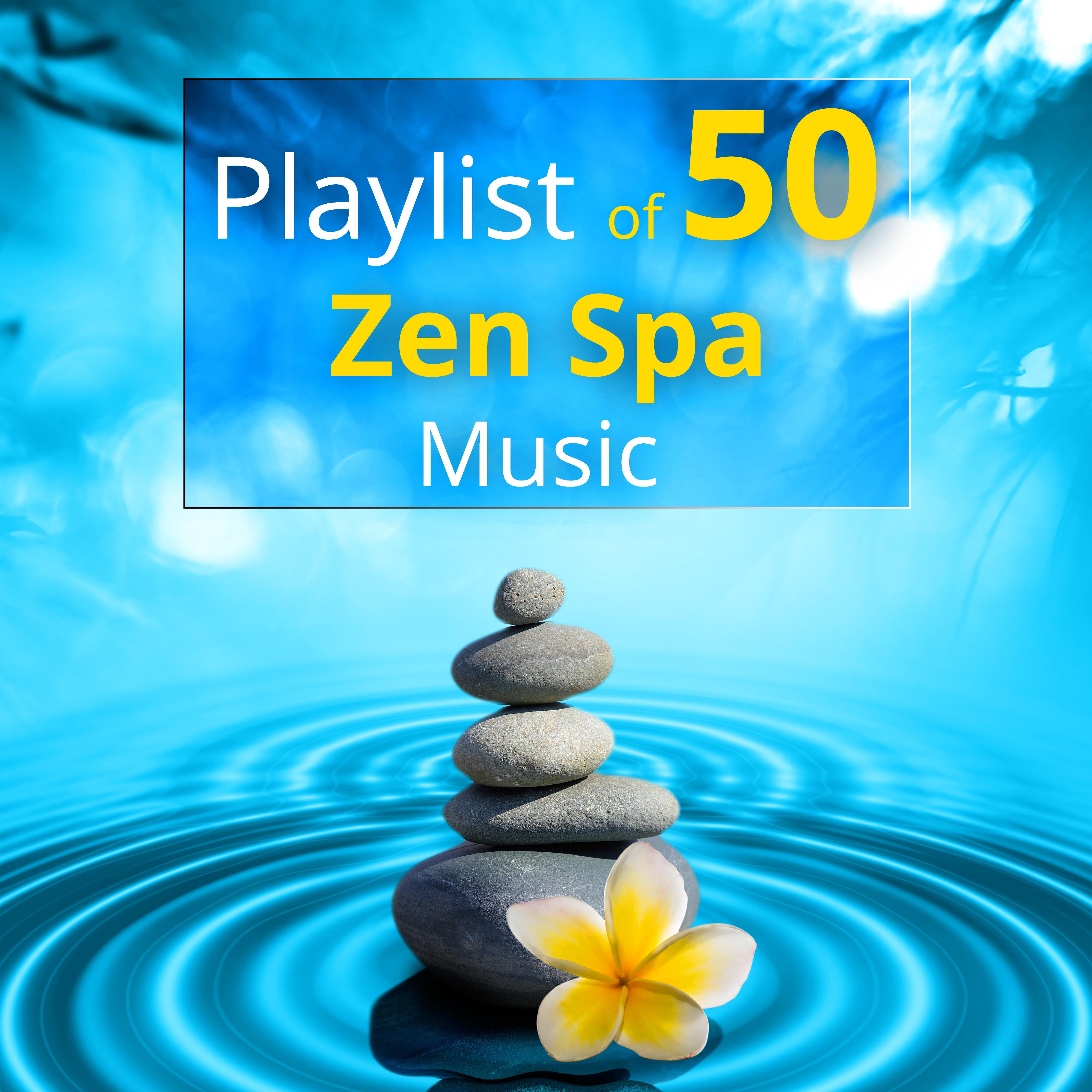 Playlist of 50 Zen Spa Music - Relaxing Sounds of Nature for Healing Massage & Wellness Music, and Reiki