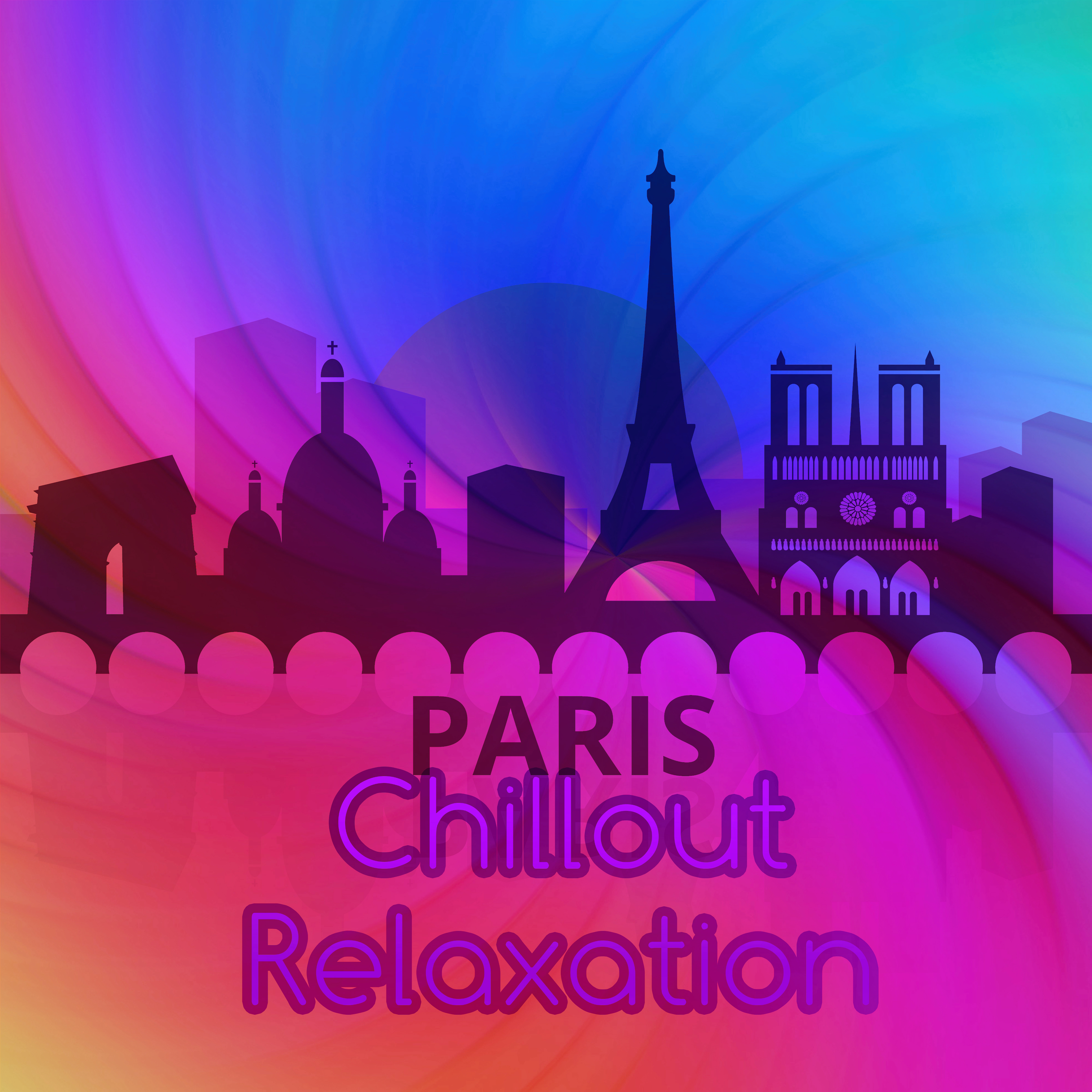Paris Chillout Relaxation  Vital Energy, Positive Vibration, Break, Restful, Calming Music, Regeneration