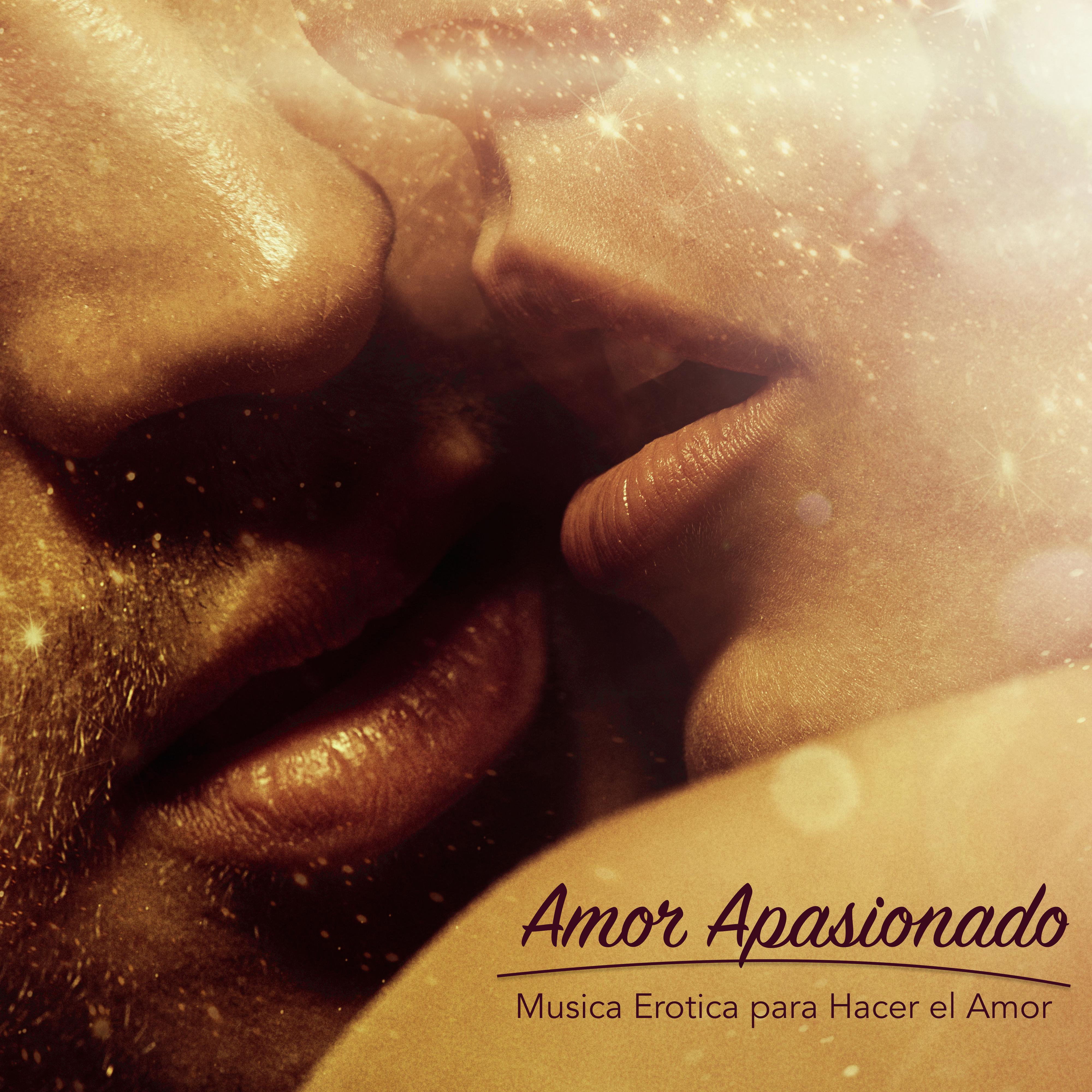 Amor Apasionado - Musica Erotica para Hacer el Amor & Canciones Lounge Relajantes Romanticas y Sensuales