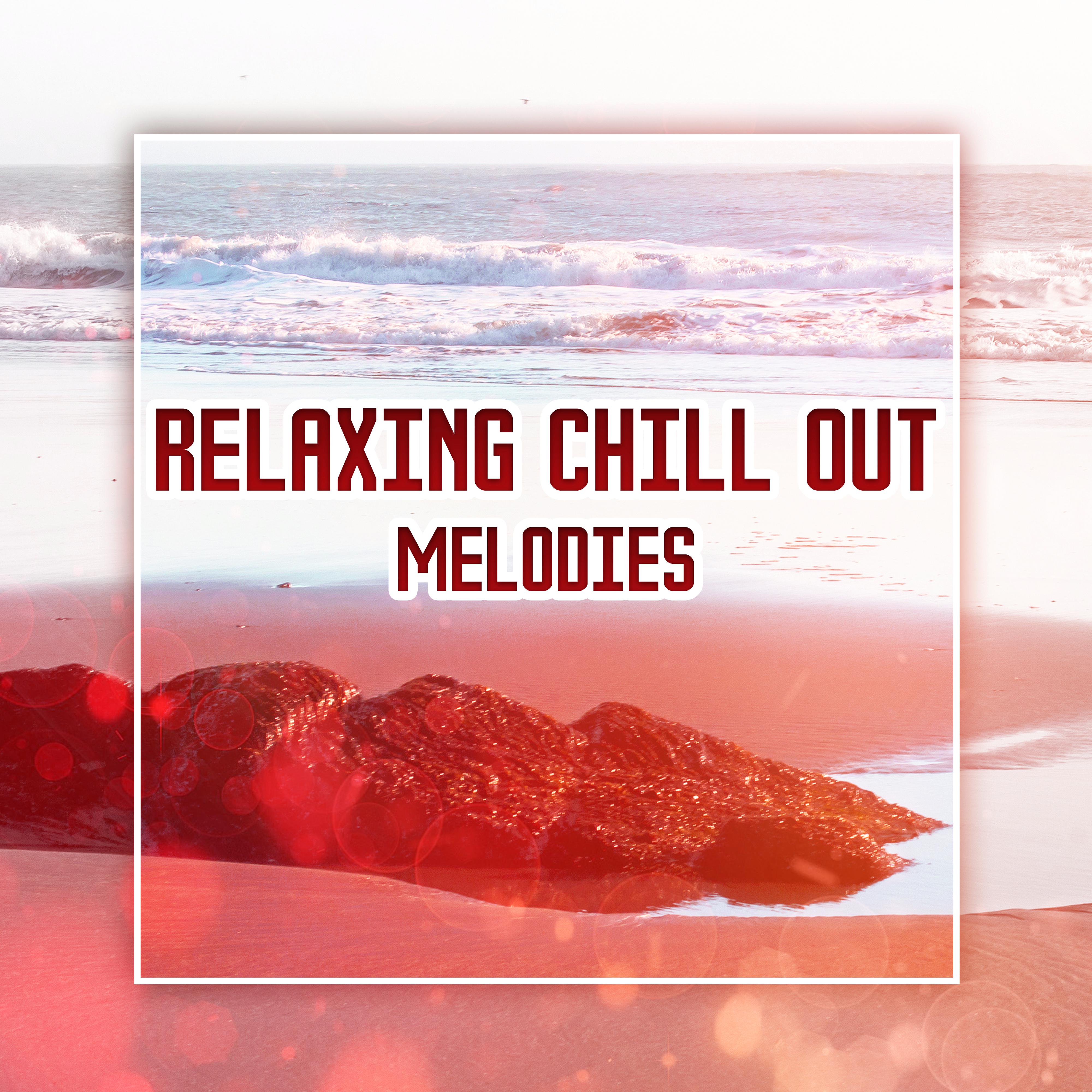 Relaxing Chill Out Melodies  Soft Chill Out Vibes, Relaxing Sounds, Stress Relief, Easy Listening