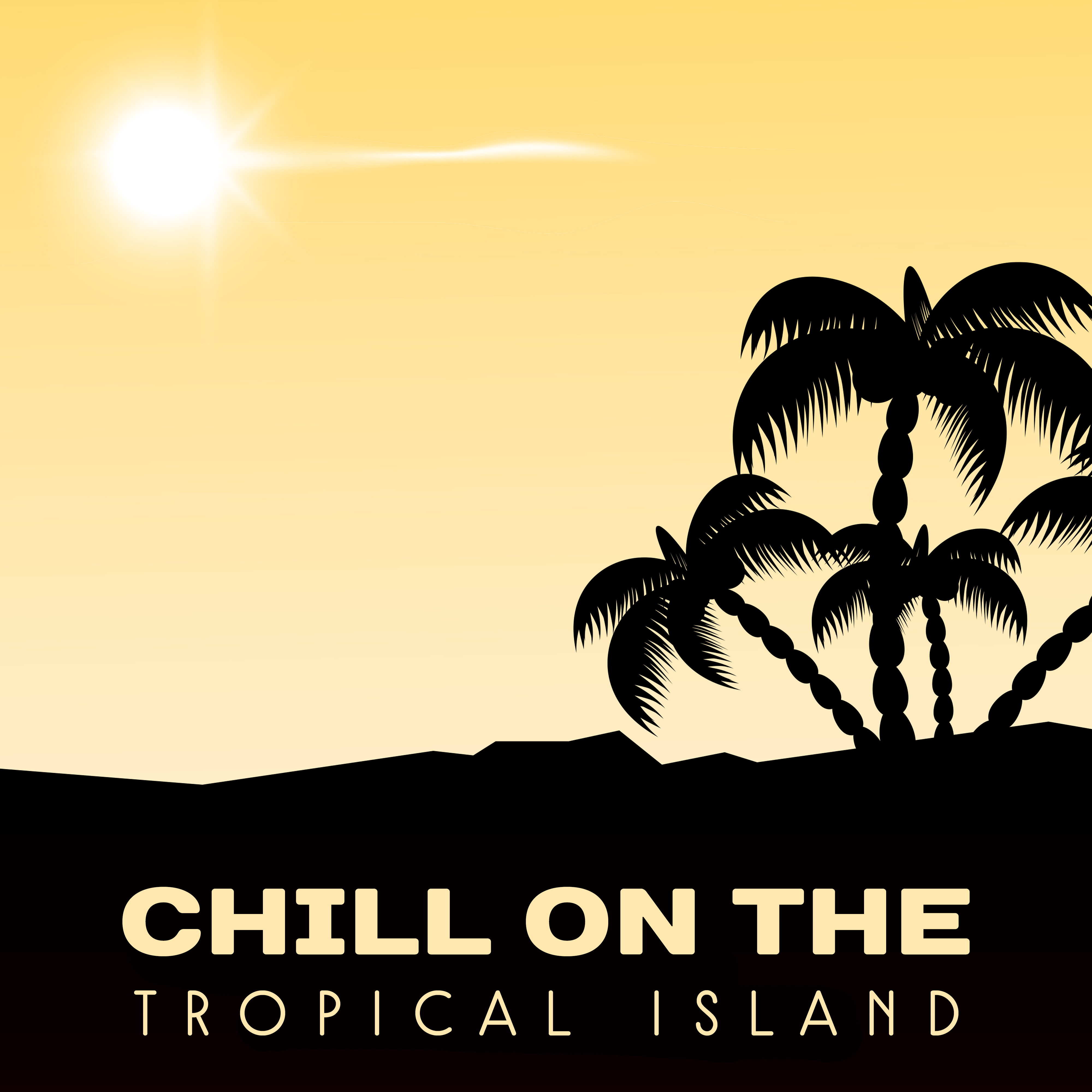 Chill On The Tropical Island  Calming Waves, Summer Vibes, Peaceful Time