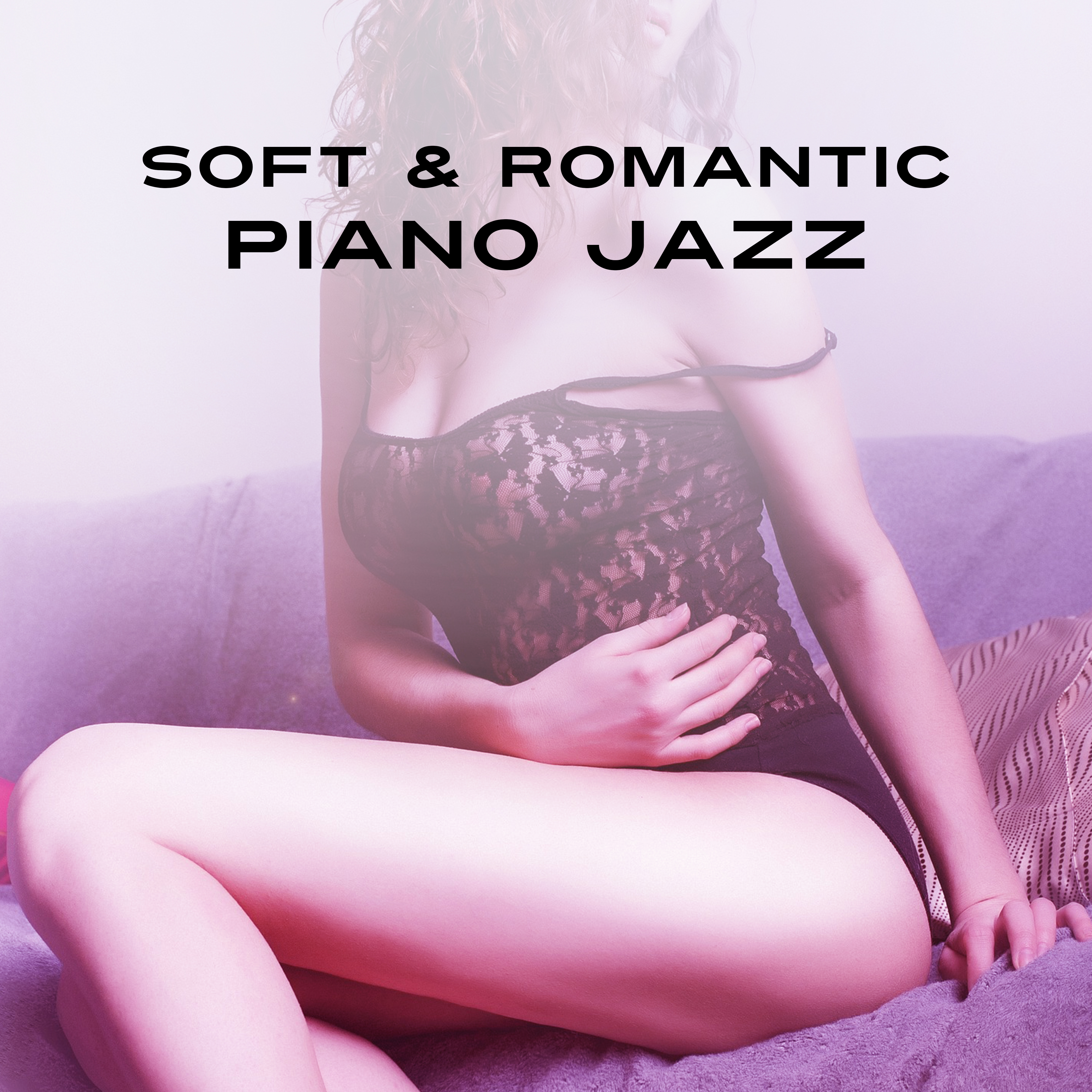 Soft  Romantic Piano Jazz  Evening Relaxation, Sounds for Lovers, Easy Listening