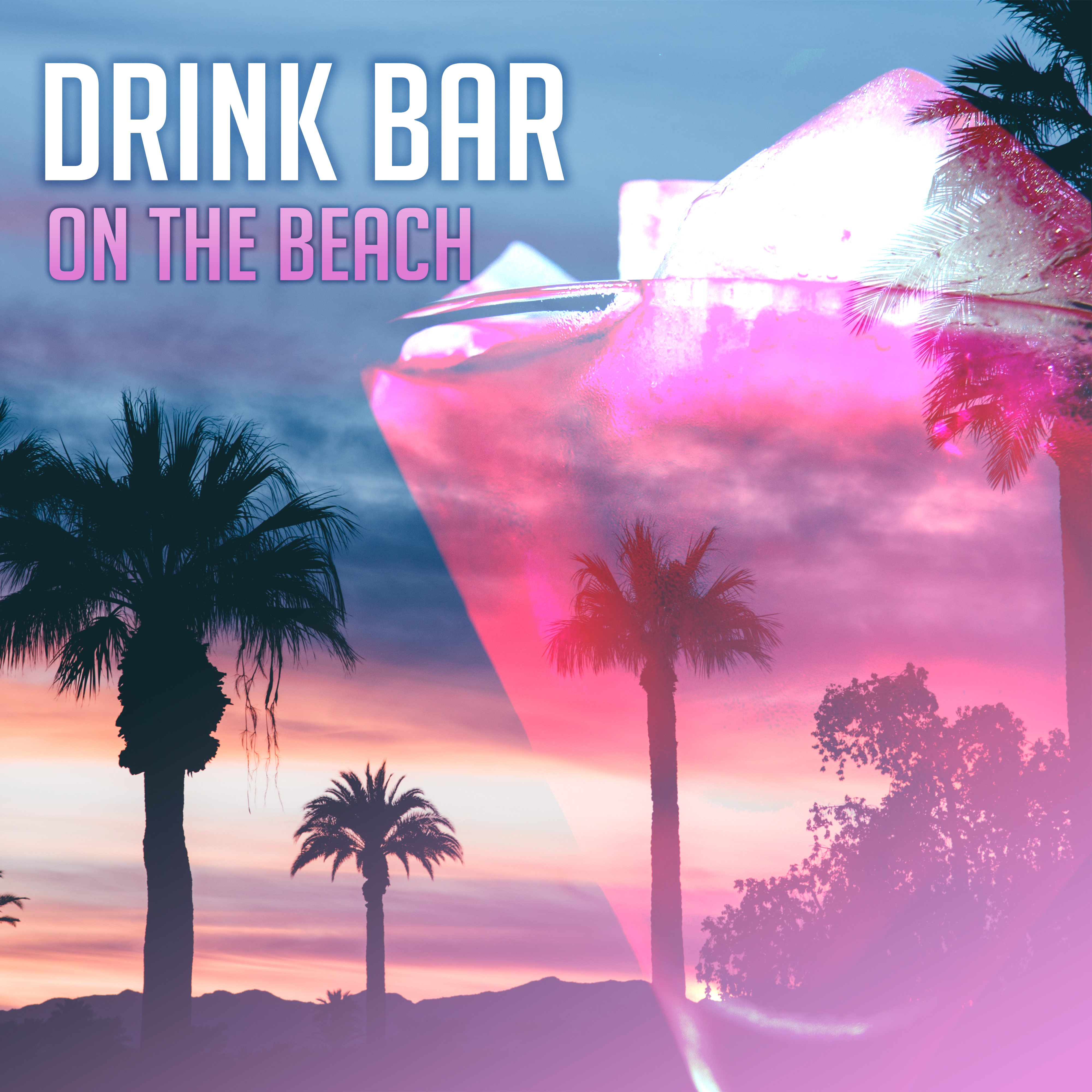 Drink Bar on the Beach  Total Relax, Colorful Drinks, Beach Chill, Holiday Songs, Summertime 2017, Rest Under Palms