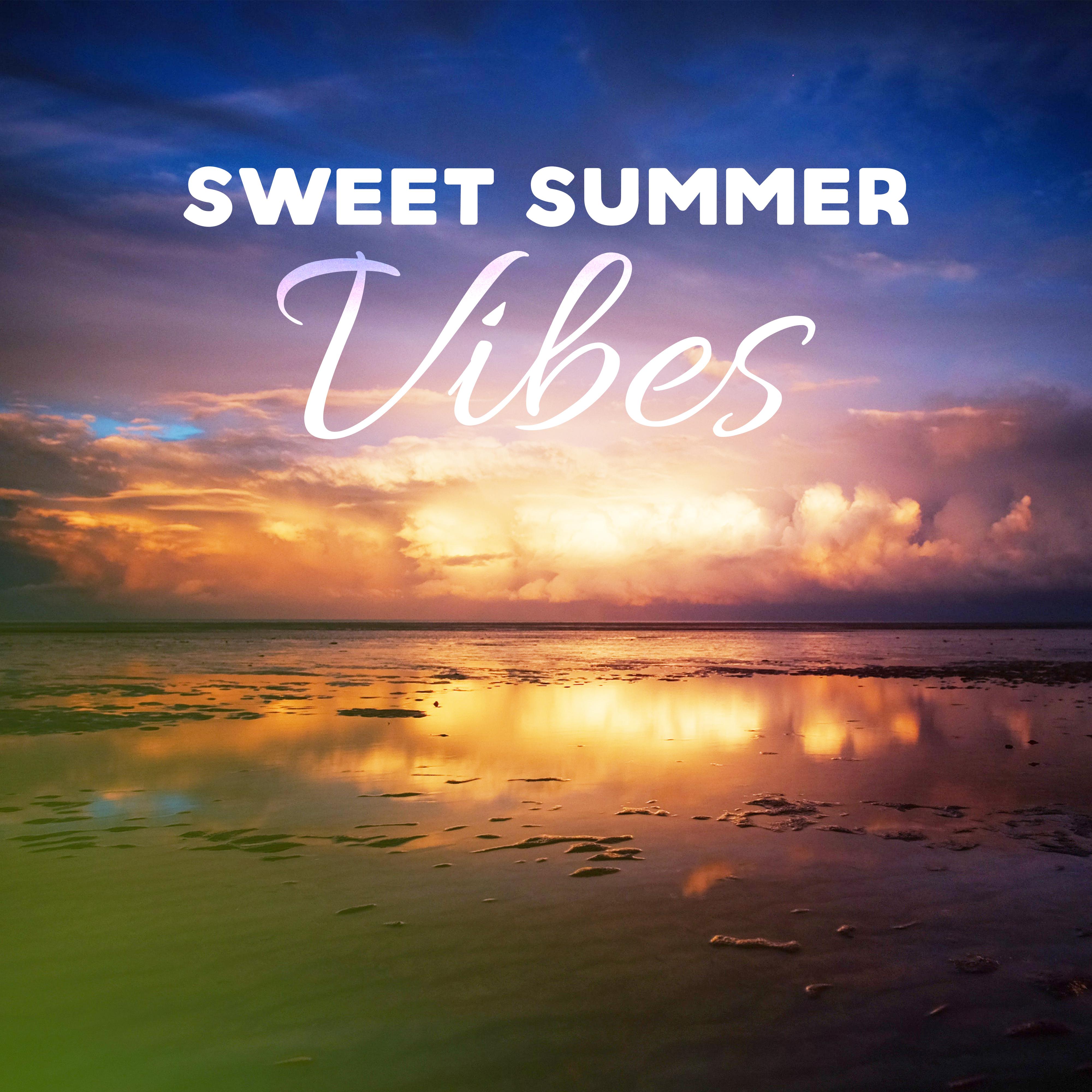 Sweet Summer Vibes  Chill Out Music, Summer Touch, Holiday Memories, Relax