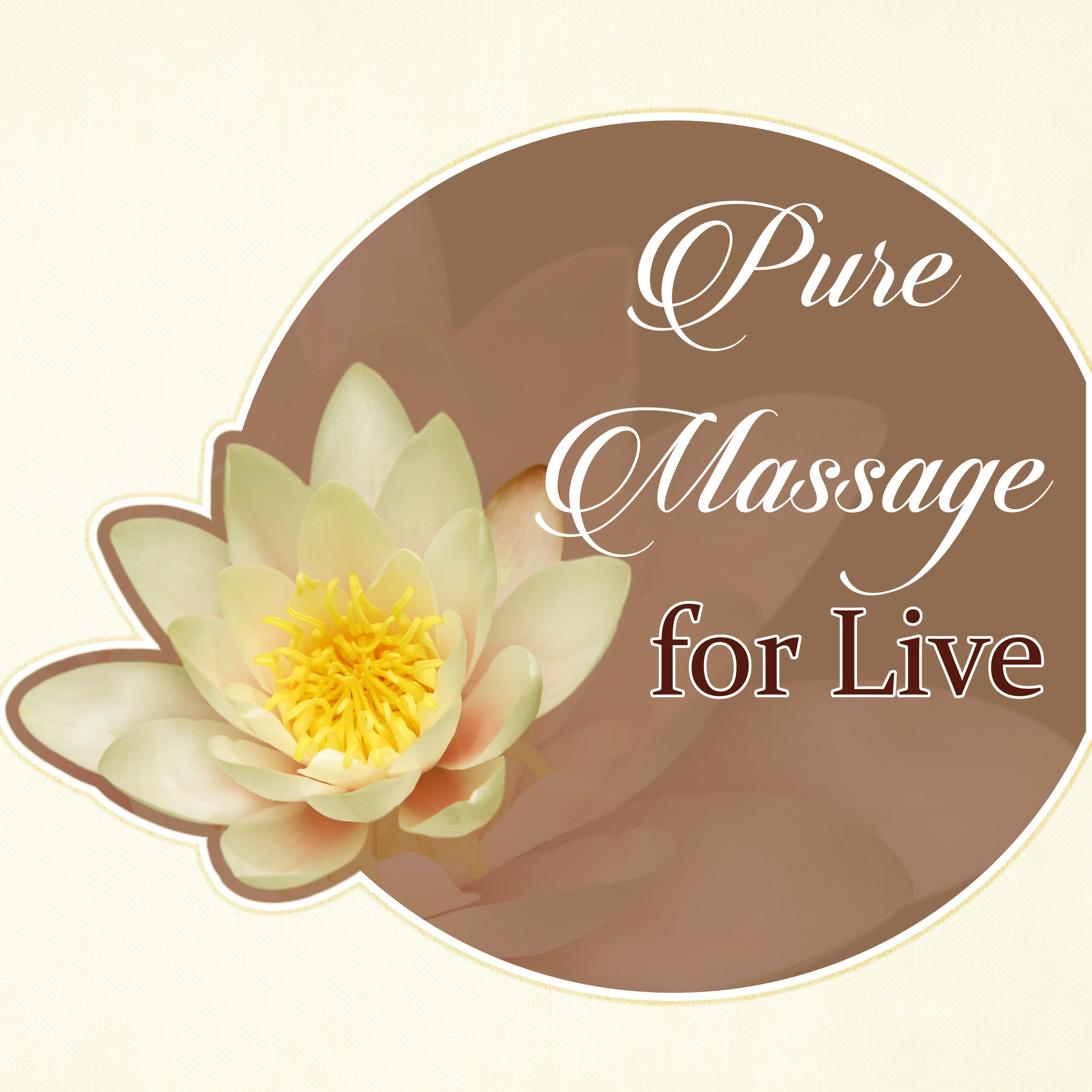 Pure Massage for Live - Sounds of Nature, Music for Massage, Meditation, Yoga, Wellness