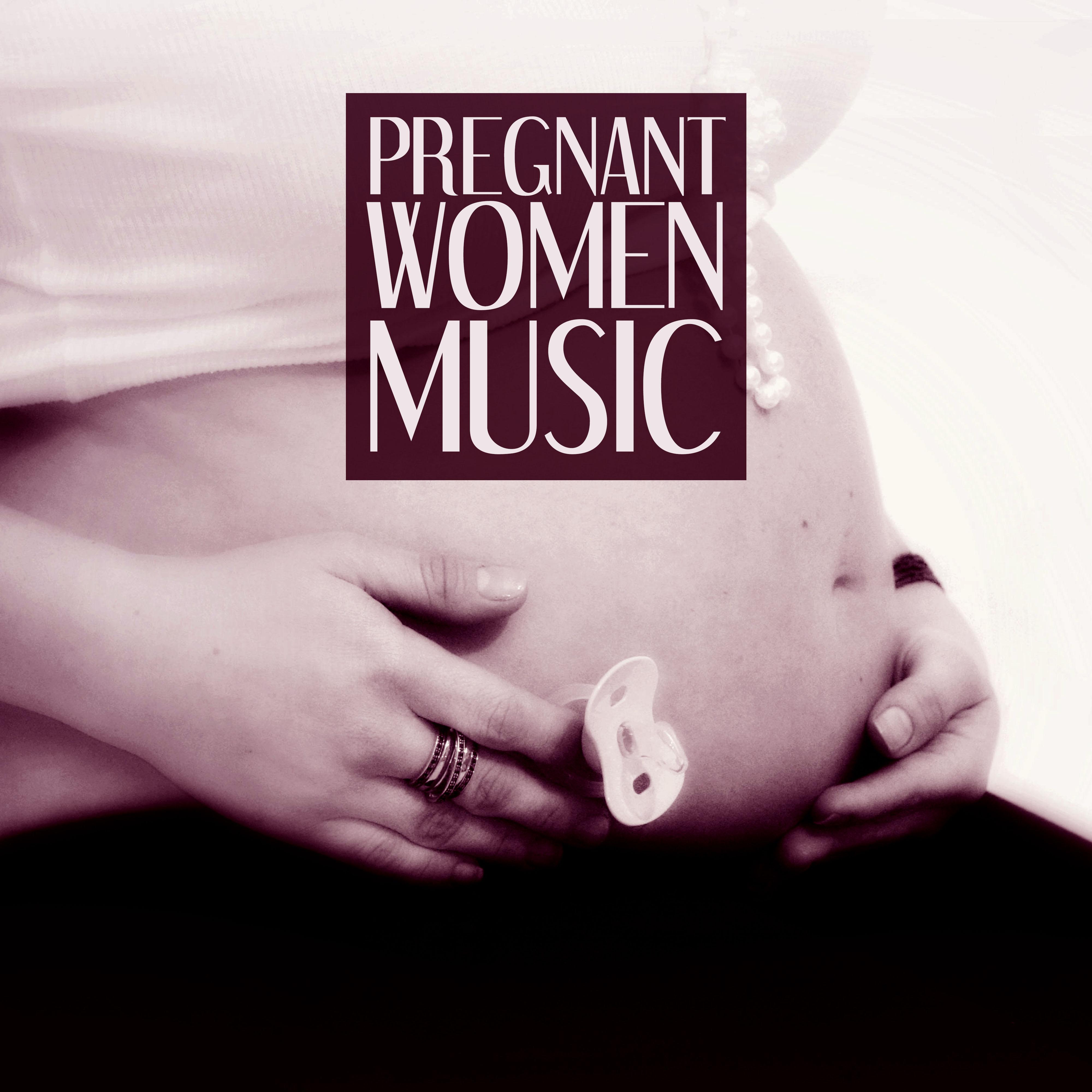 Pregnant Women Music  Chill Out Prenatal Music, Calm Your Nerves Down and Relax