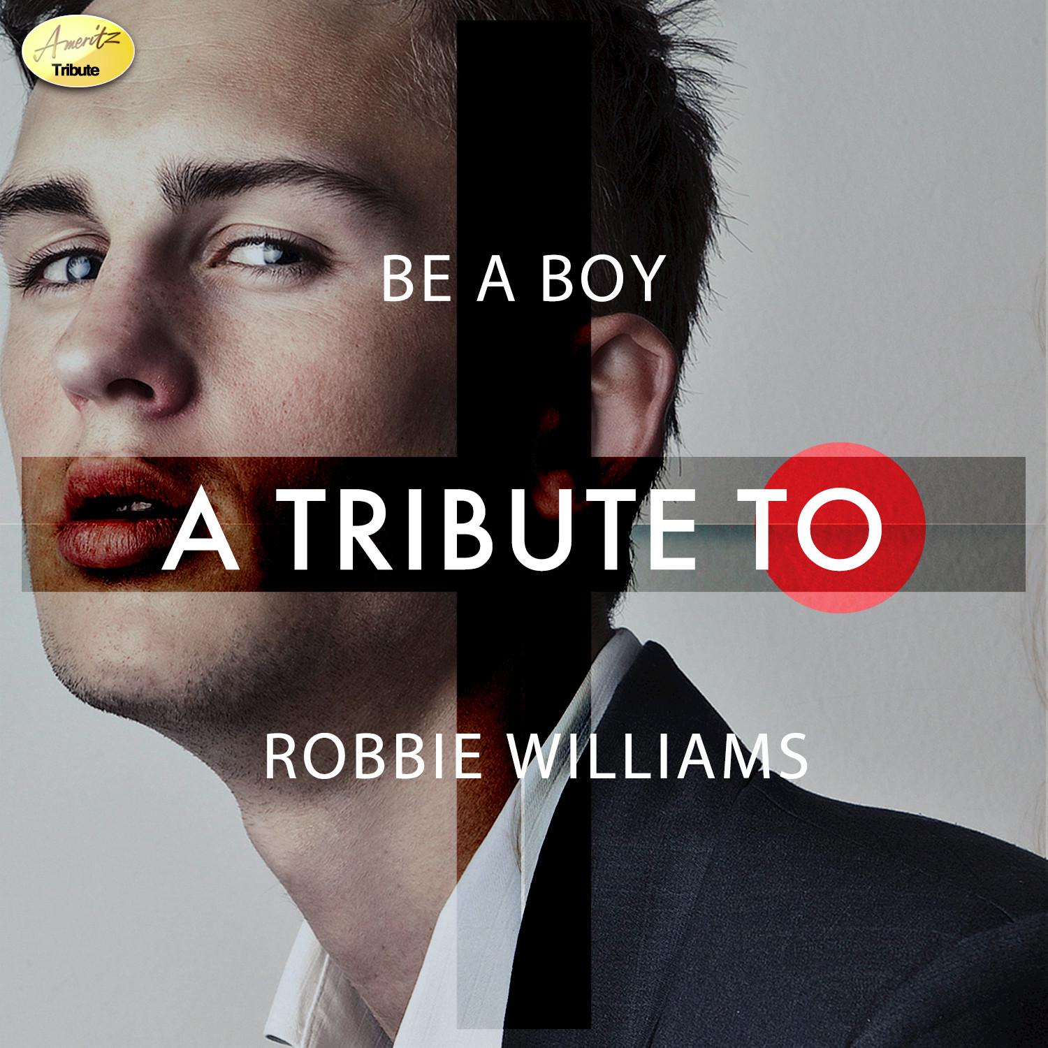 Be a Boy - A Tribtue to Robbie Williams