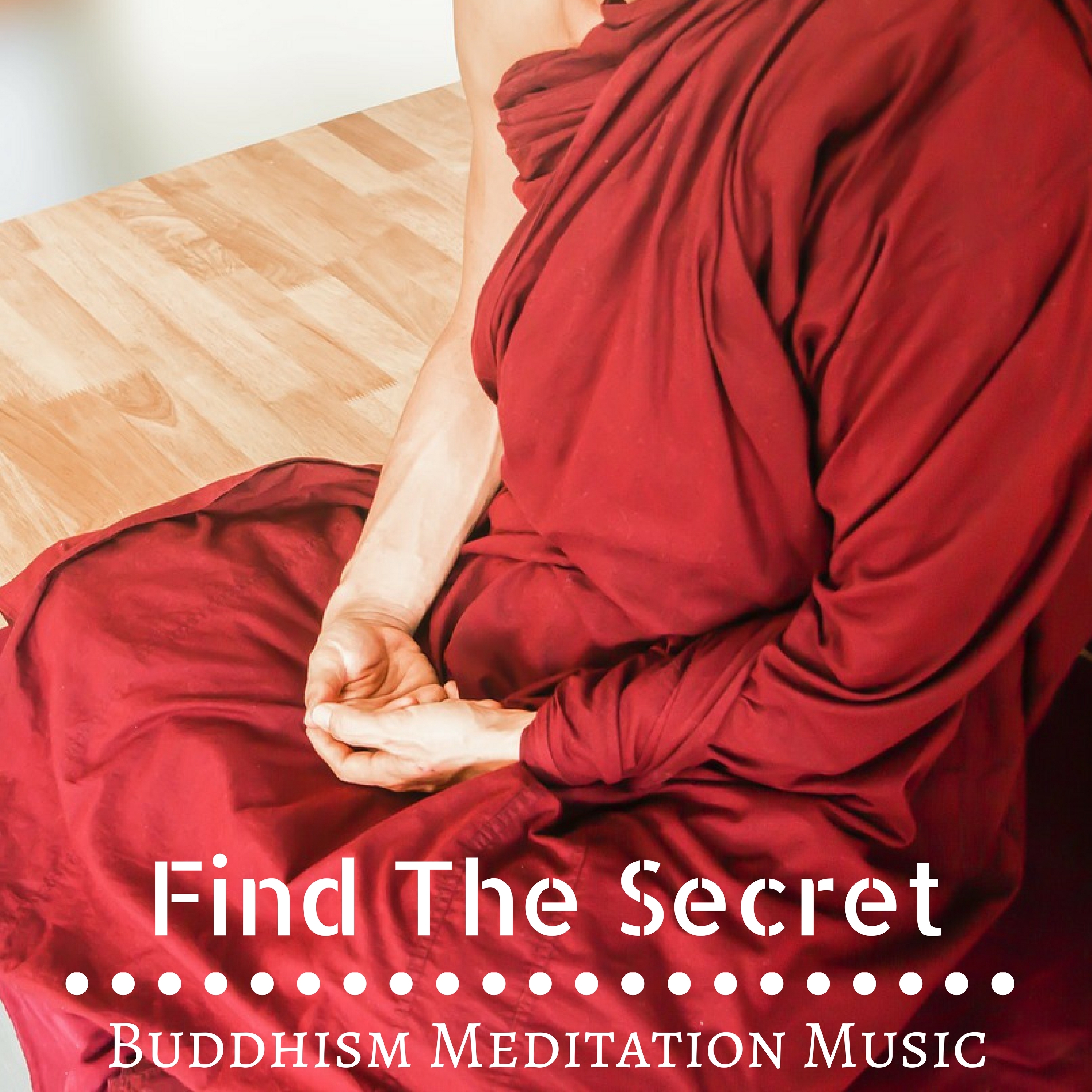 Find The Secret: Buddhism Meditation Music with Zen Nature Instrumental Sounds