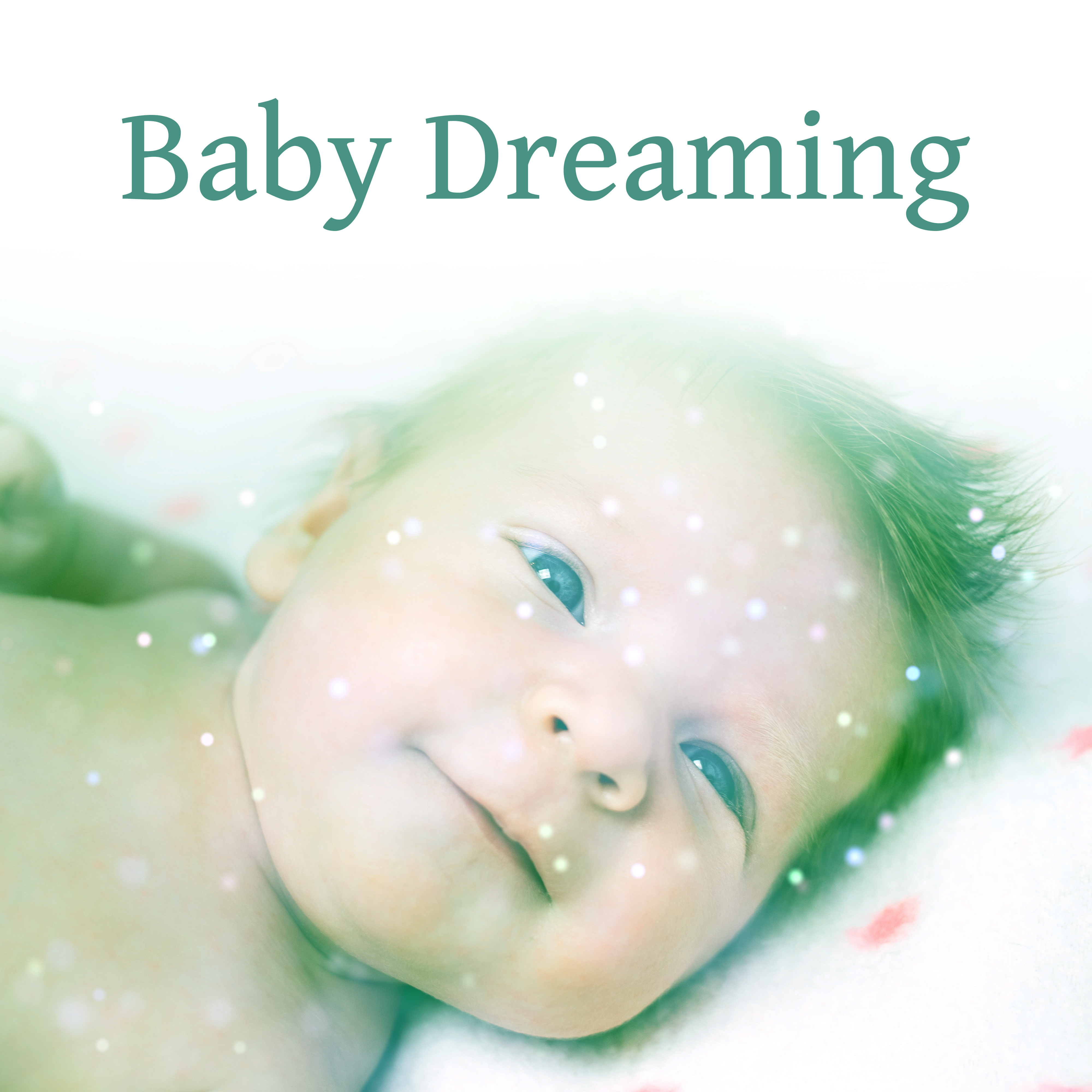 Baby Dreaming  Soft Sounds to Calm Baby, Relaxing Songs, Lullabies for Deep Sleep