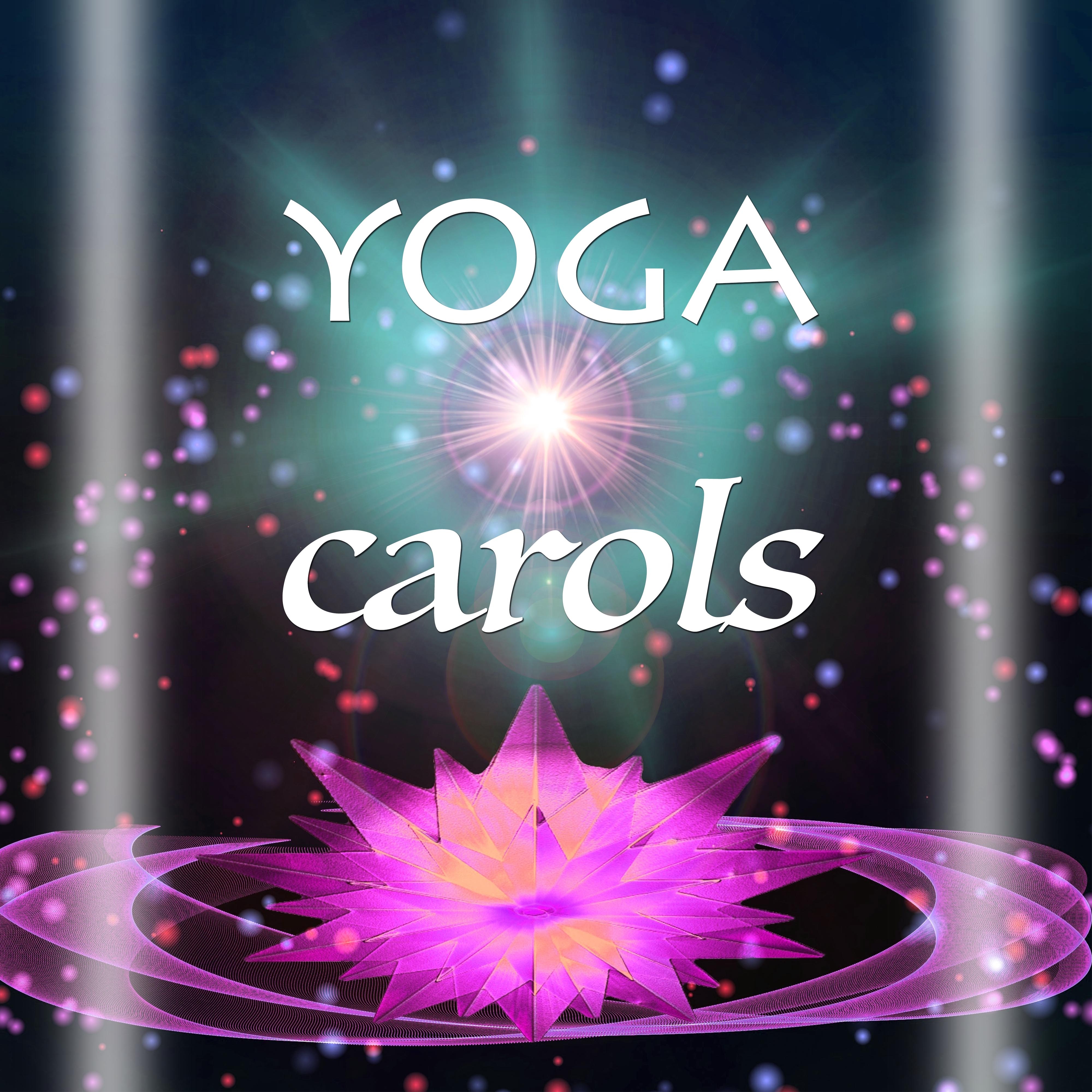 Yoga Carols: Emotional Relaxing Nature Sounds for Yoga and Hatha Yoga for Christmas Holidays