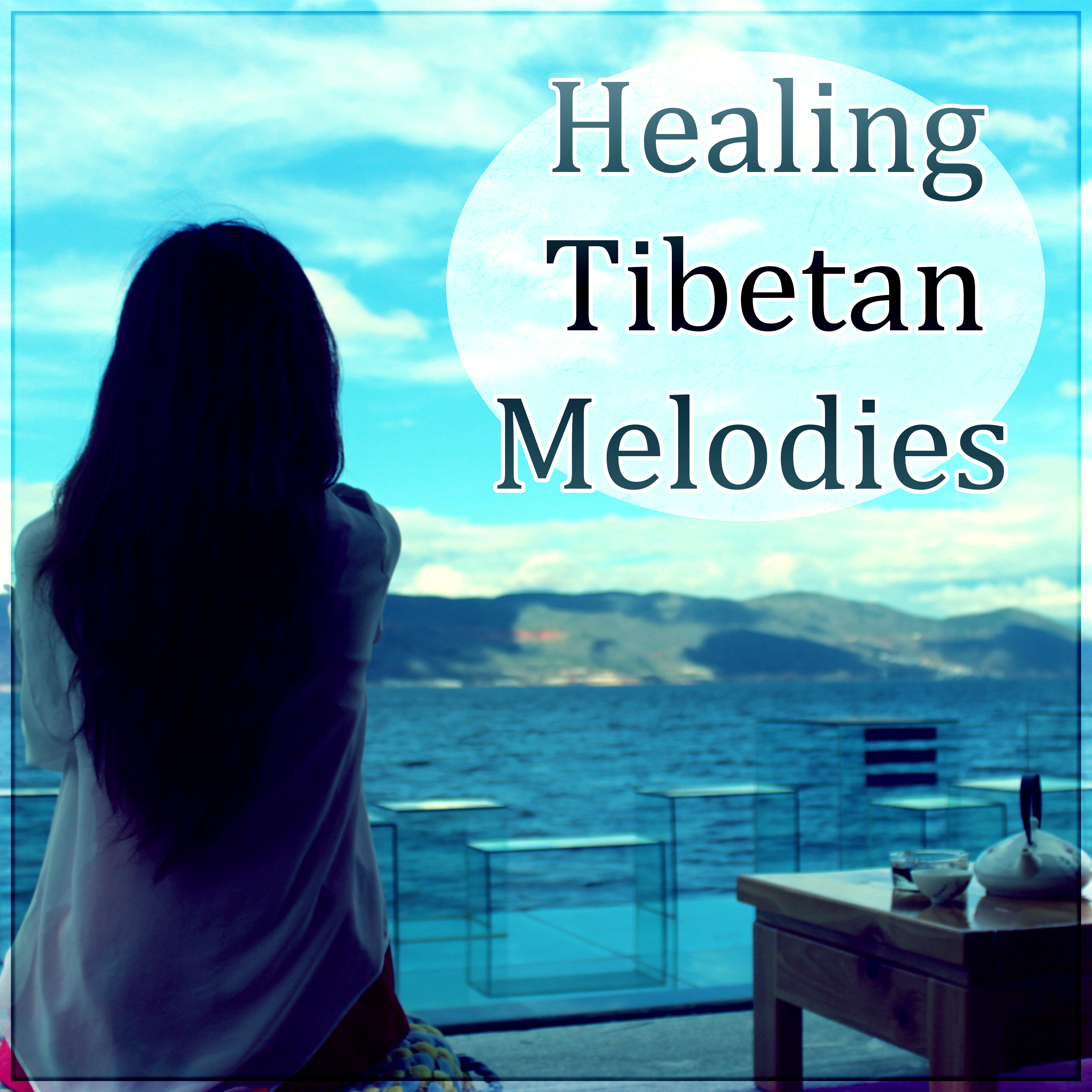 Healing Tibetan Melodies - Calming Piano Music for Relaxation and Stress Relief, Finest Chill Out & Lounge Music, Massage and Yoga, Magic Touch of Music  for Soothing Sleep