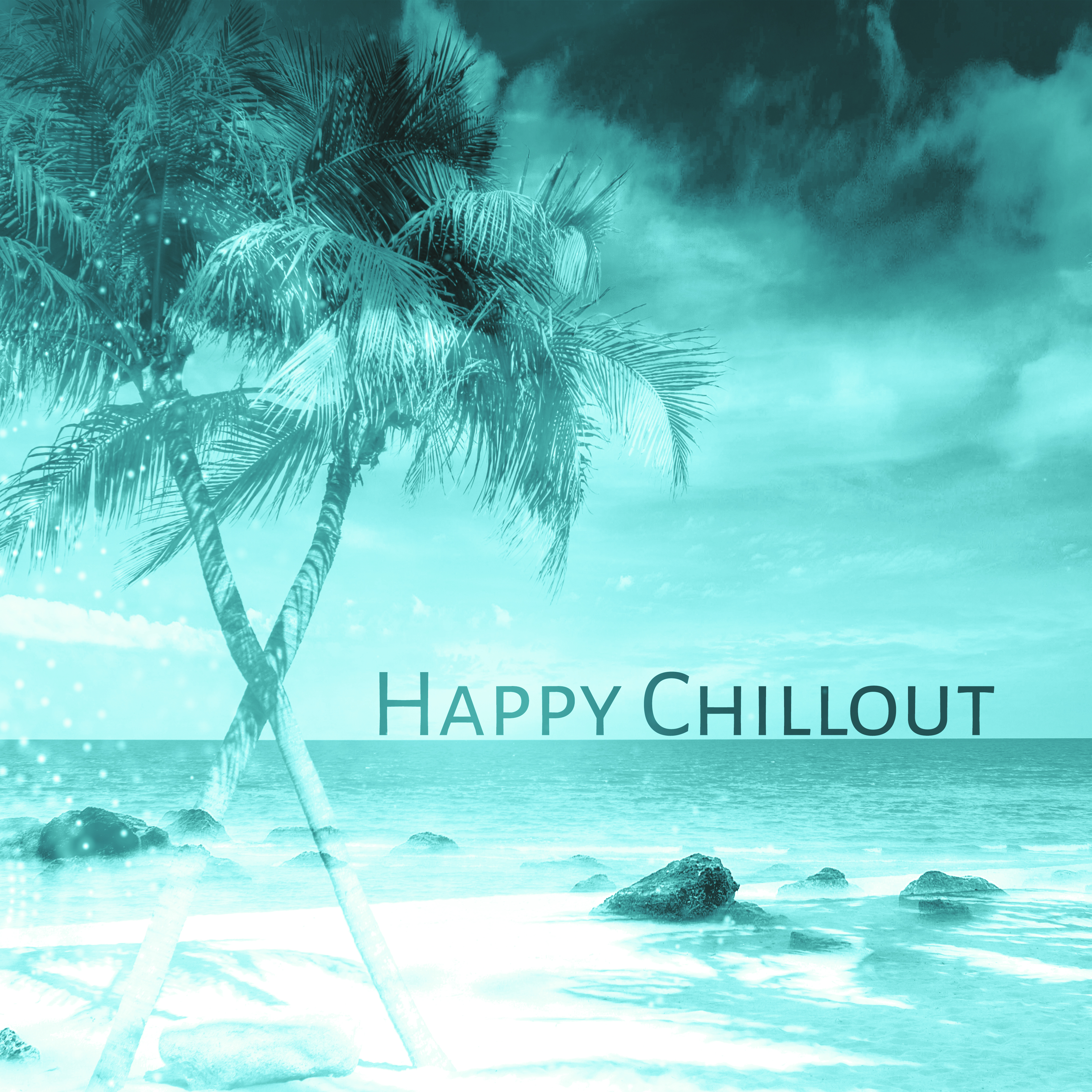 Happy Chillout -  Deep Chillout, Chill Bounce, Good Vibes Only, Summer Music