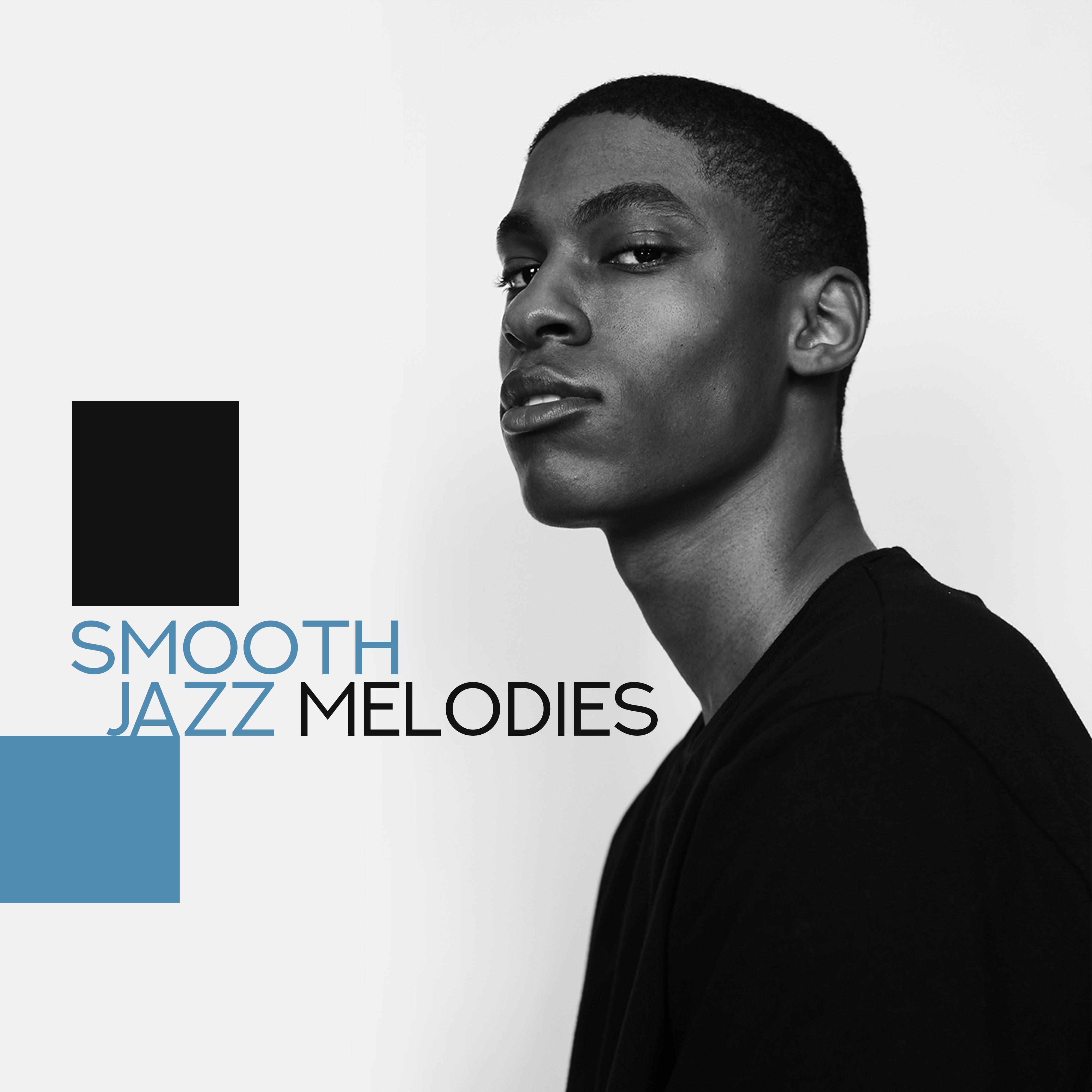 Smooth Jazz Melodies  Relaxing Jazz Music, Smooth Sax, Piano Chillout