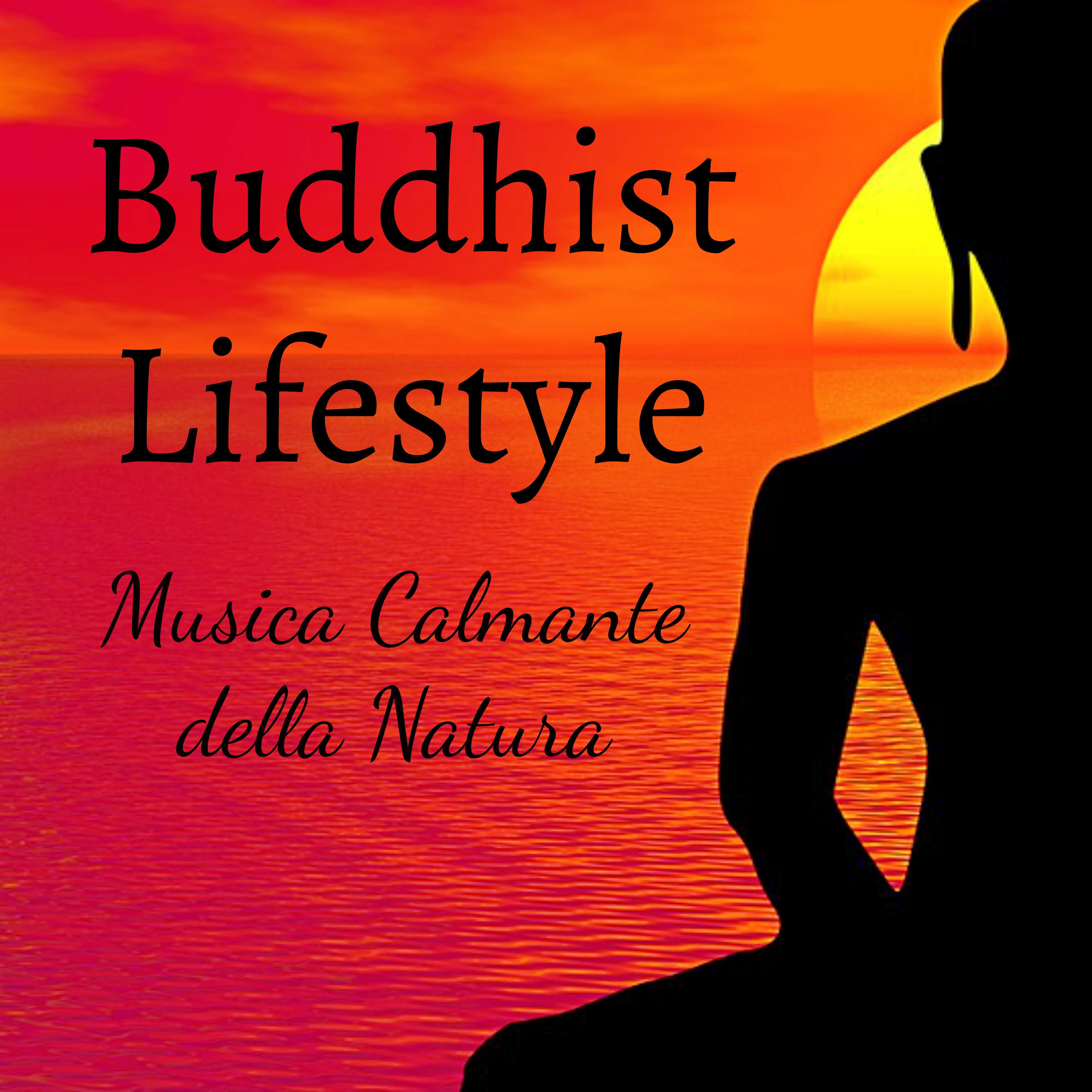 Buddhist Lifestyle - Musica della Natura Calmante per Stare Bene Mente Tranquilla Benessere Fisico con Suoni New Age Rilassanti