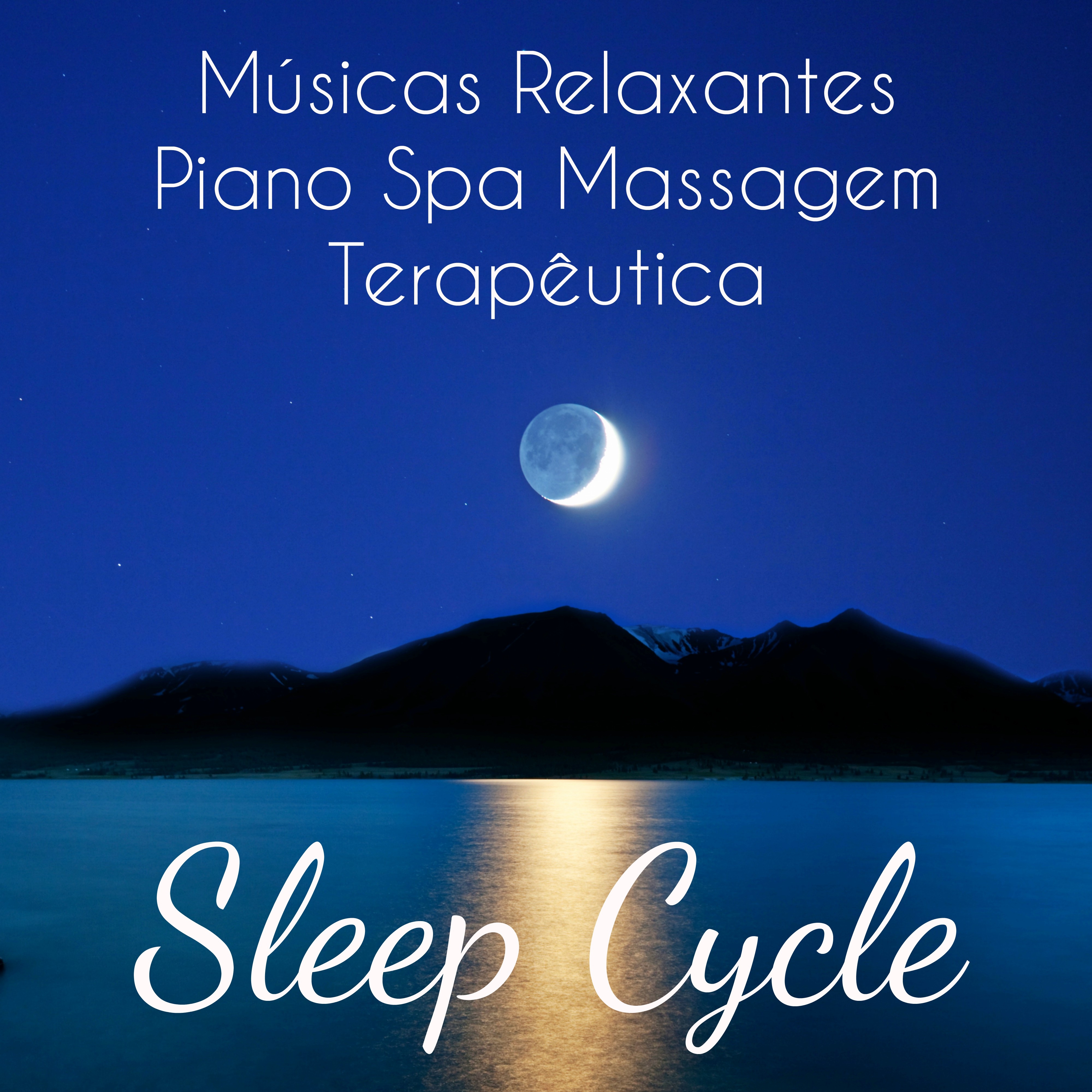 Sleep Cycle  Mu sicas Relaxantes Piano Spa Massagem Terap utica para Relaxamento Profundo Medita o Dia ria e Dormir Bem