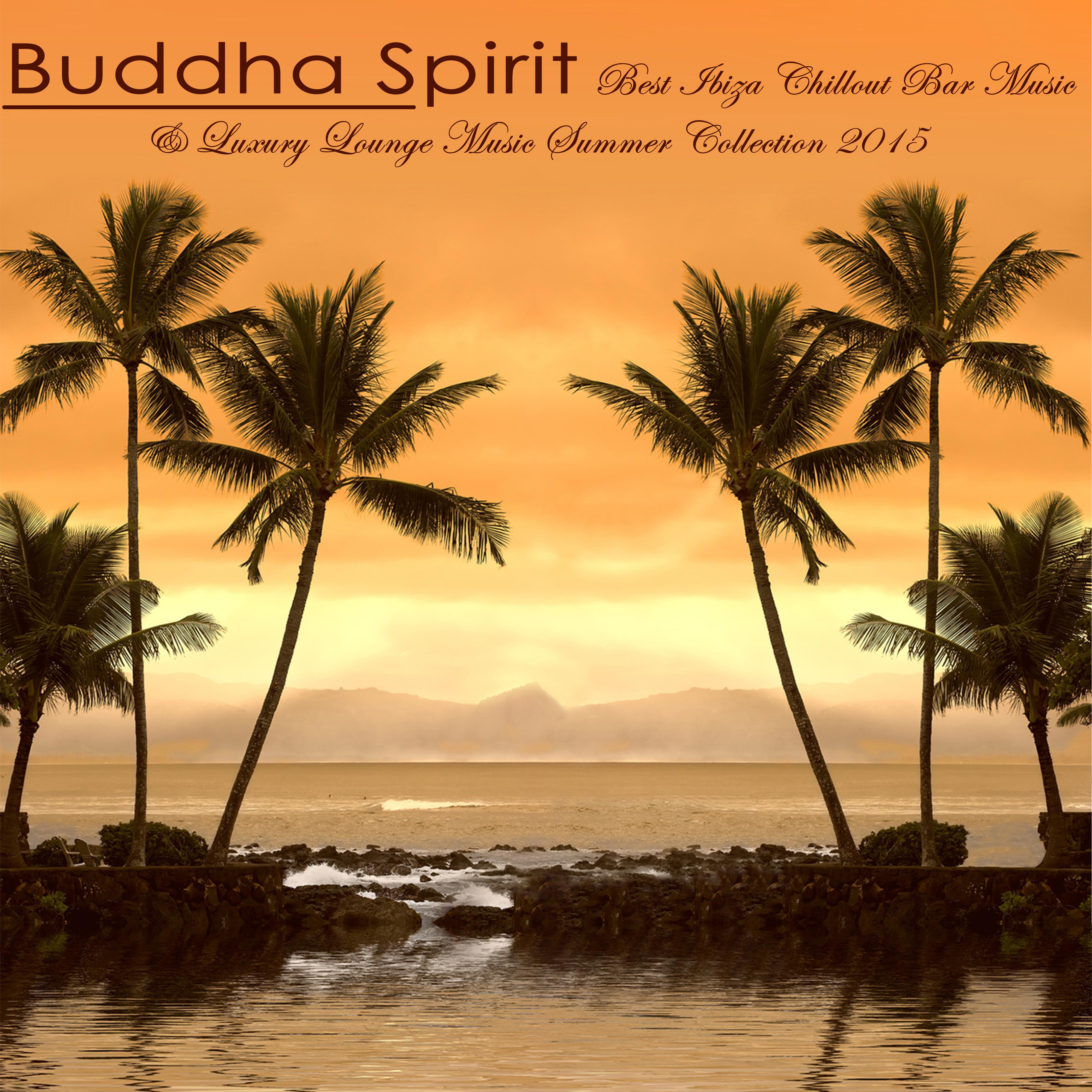 Buddha Spirit - Best Ibiza Chillout Bar Music & Luxury Lounge Music Summer Collection 2015
