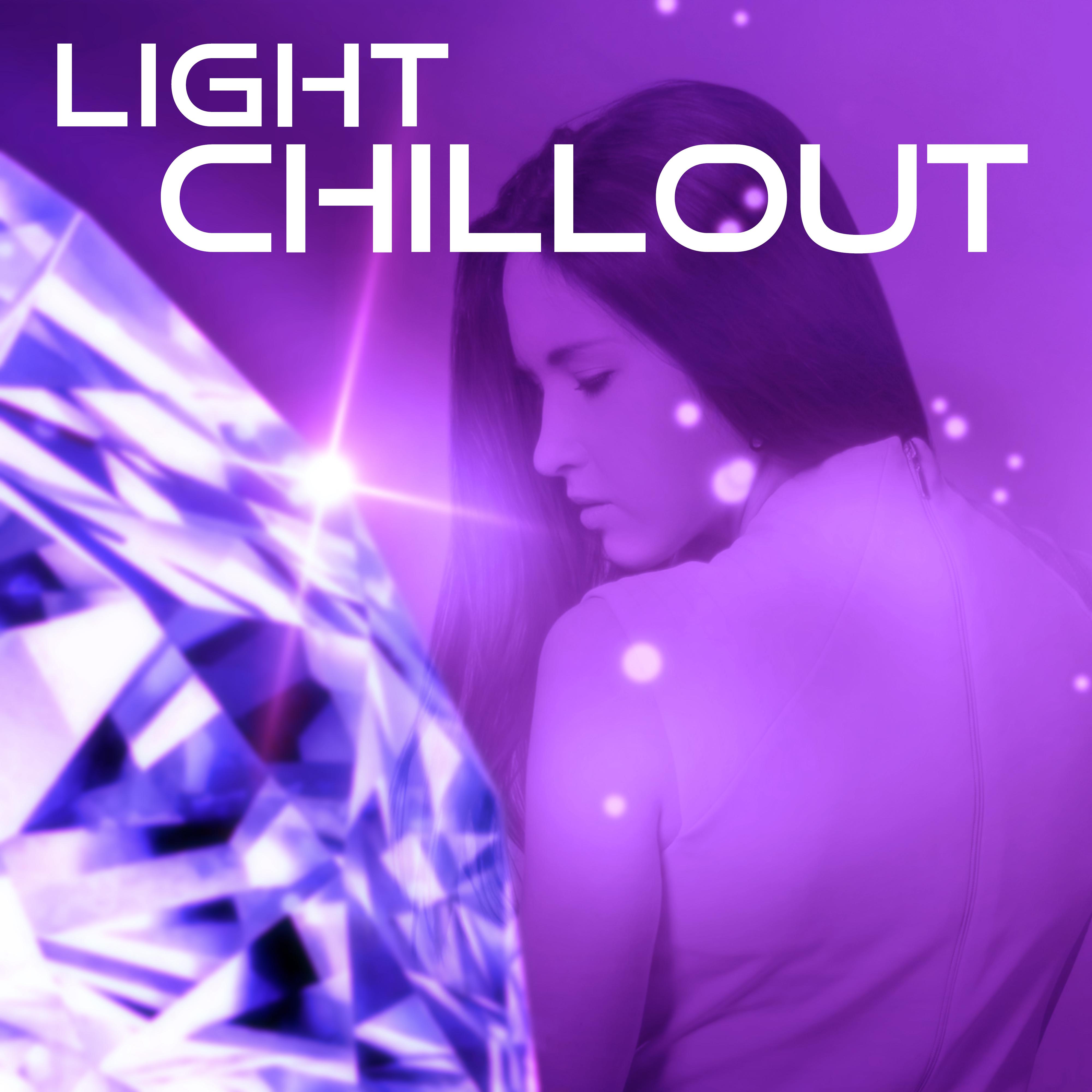 Light Chillout  Easy Listening Chillout Music, Deep Lounge, Chill Out 2016, Chill Collection, Relaxation, Dance Party, Cocktail Party, Deep Ambience