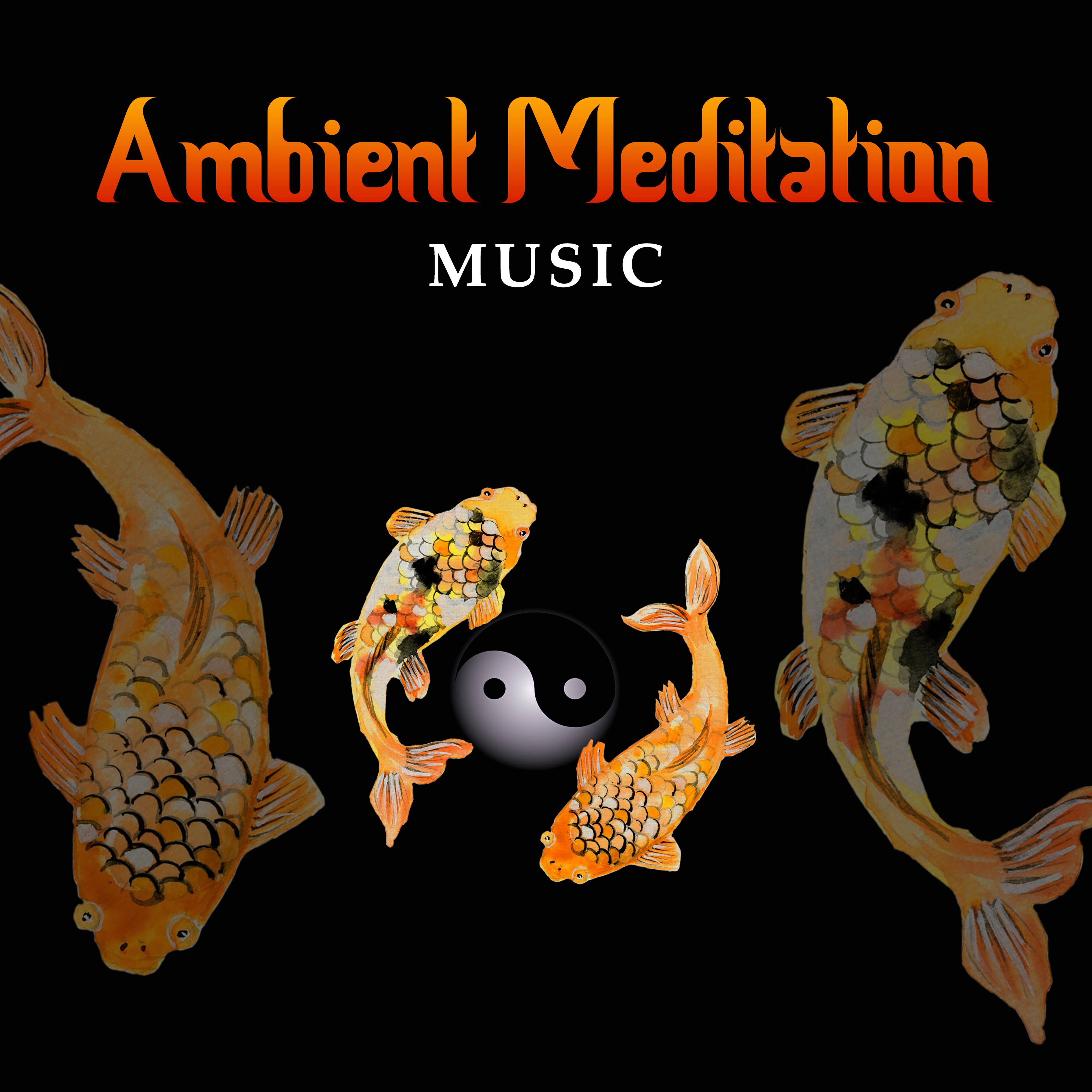 Ambient Meditation Music  Nature Sounds, Helpful for Deep Meditation, Yoga, Relax Your Body  Mind