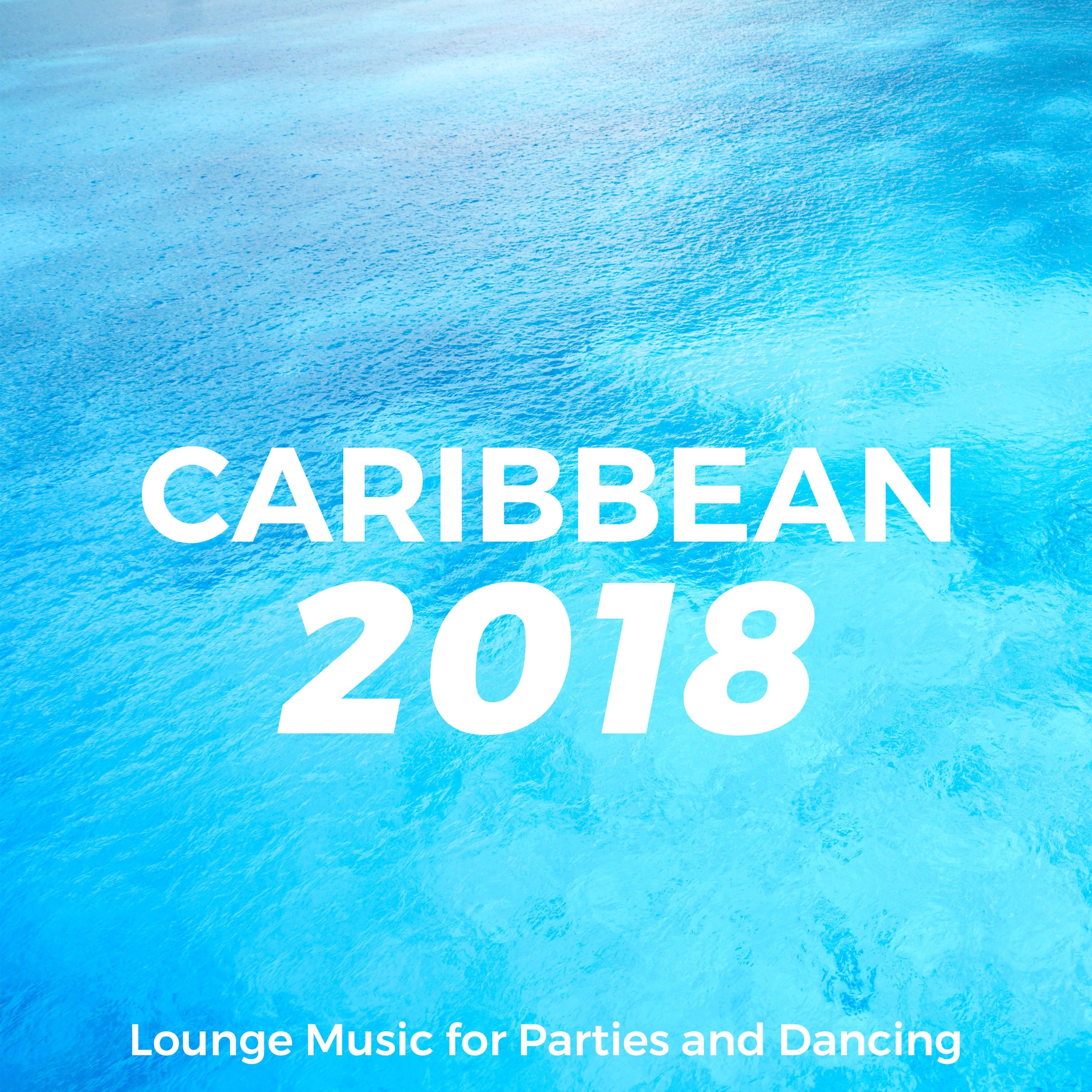 Caribbean 2018 CD - Lounge Music for Parties and Dancing