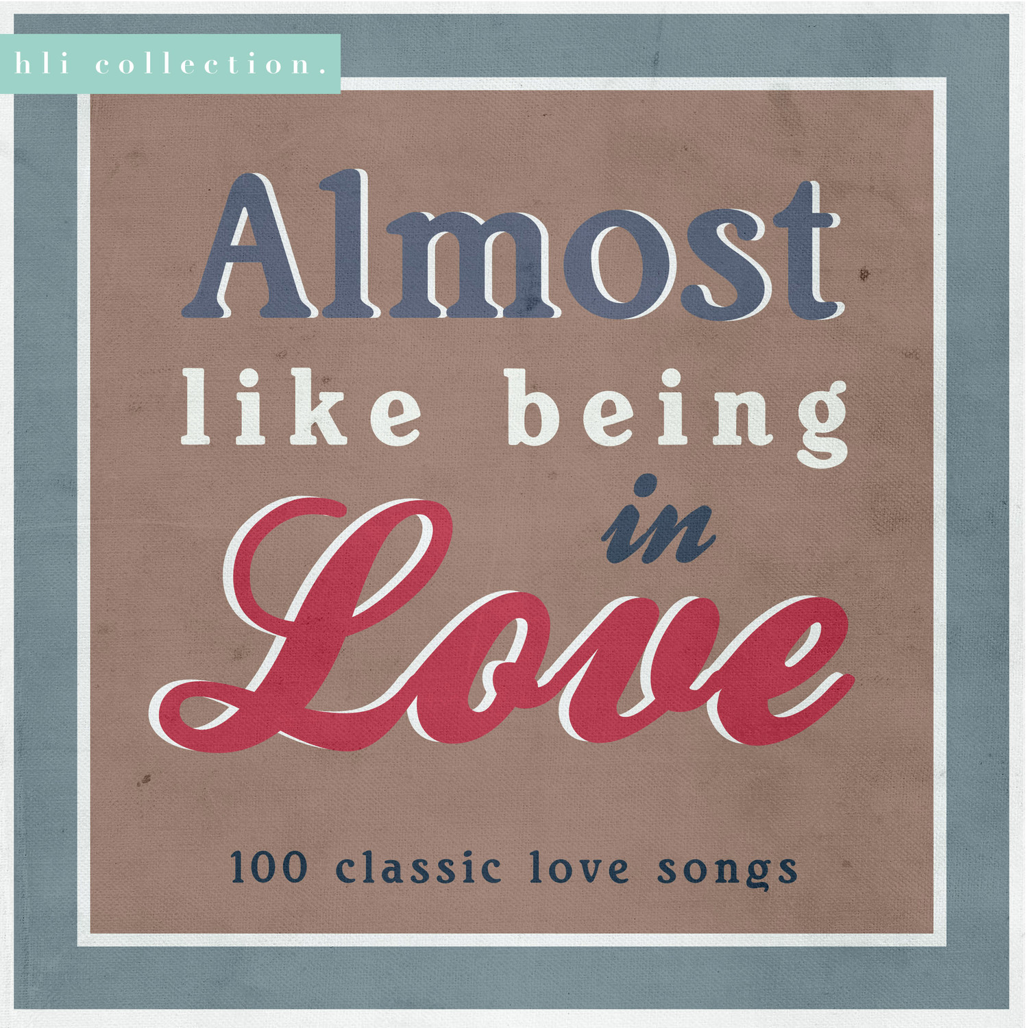 Almost Like Being in Love - 100 Classic Love Songs
