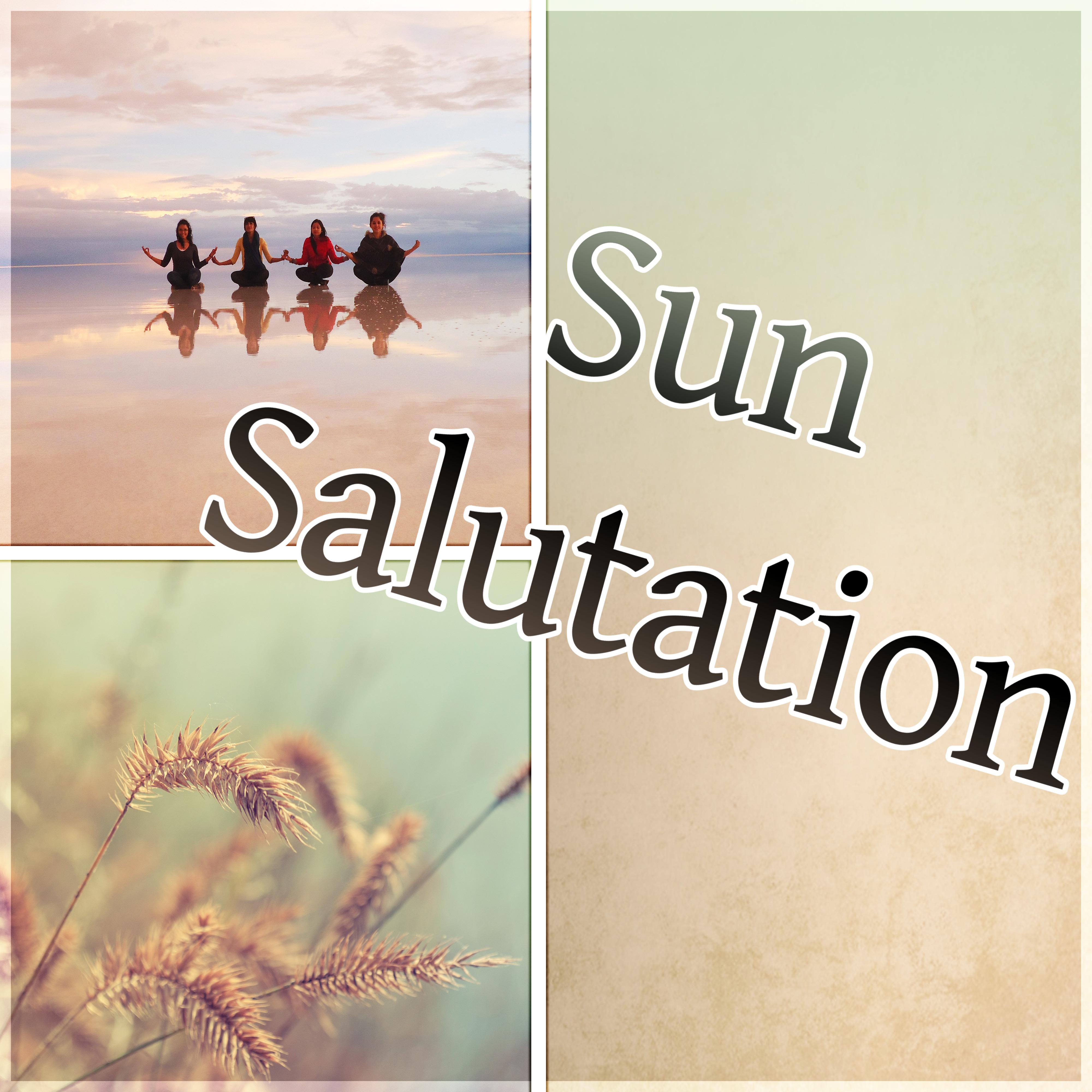 Sun Salutation  Positive Thinking with Relaxing Sounds, Sounds of Nature, Calm Background Music for Reduce Stress the Body  Mind, Wake Up, Positive Attitude to the World, Morning Coffee, Yoga, Meditation