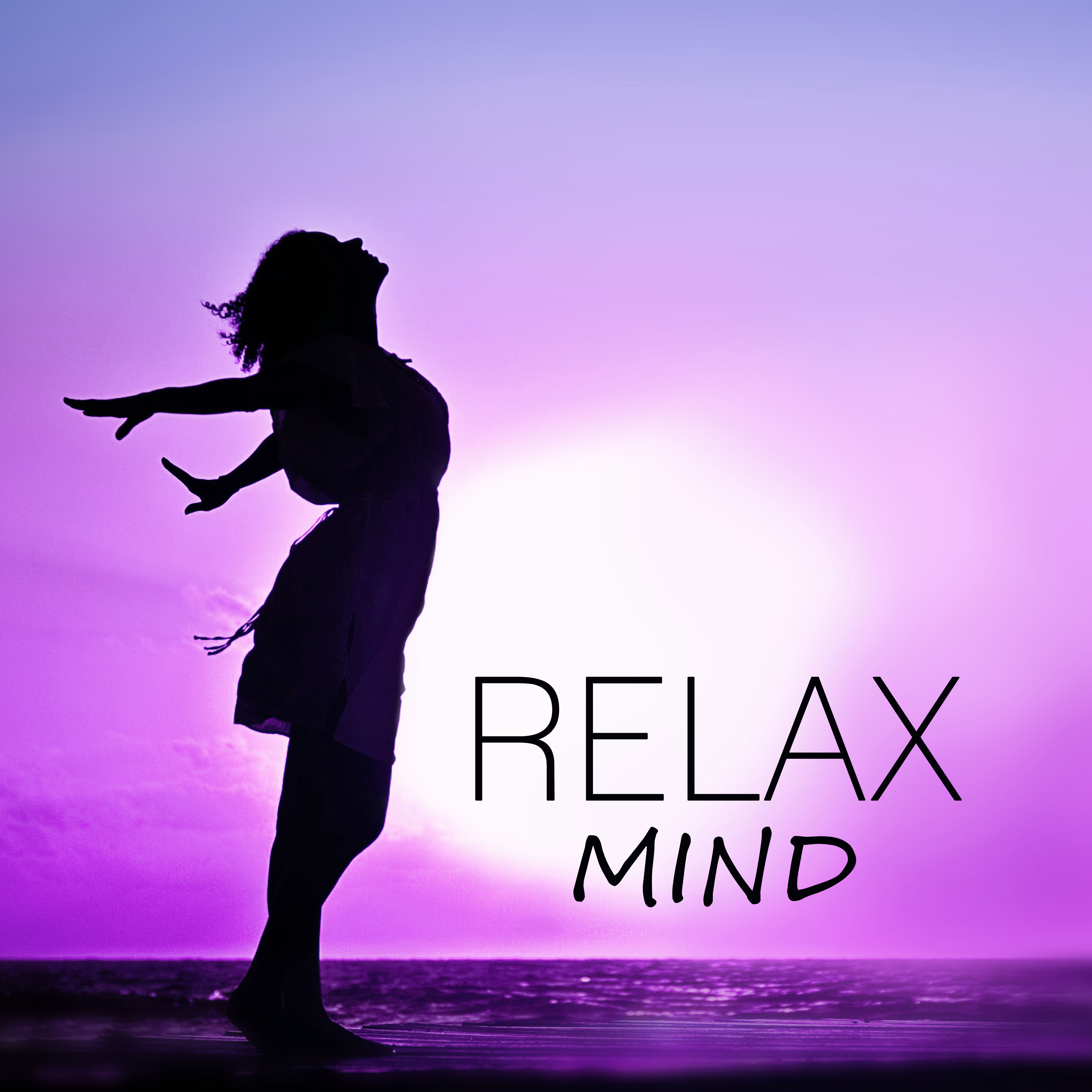 Relax Mind  New Age Music, Full of Spiritual Sounds,  Healing Therapy, Mindfulness Meditations, More Relaxation, Calm Down, Sound Therapy