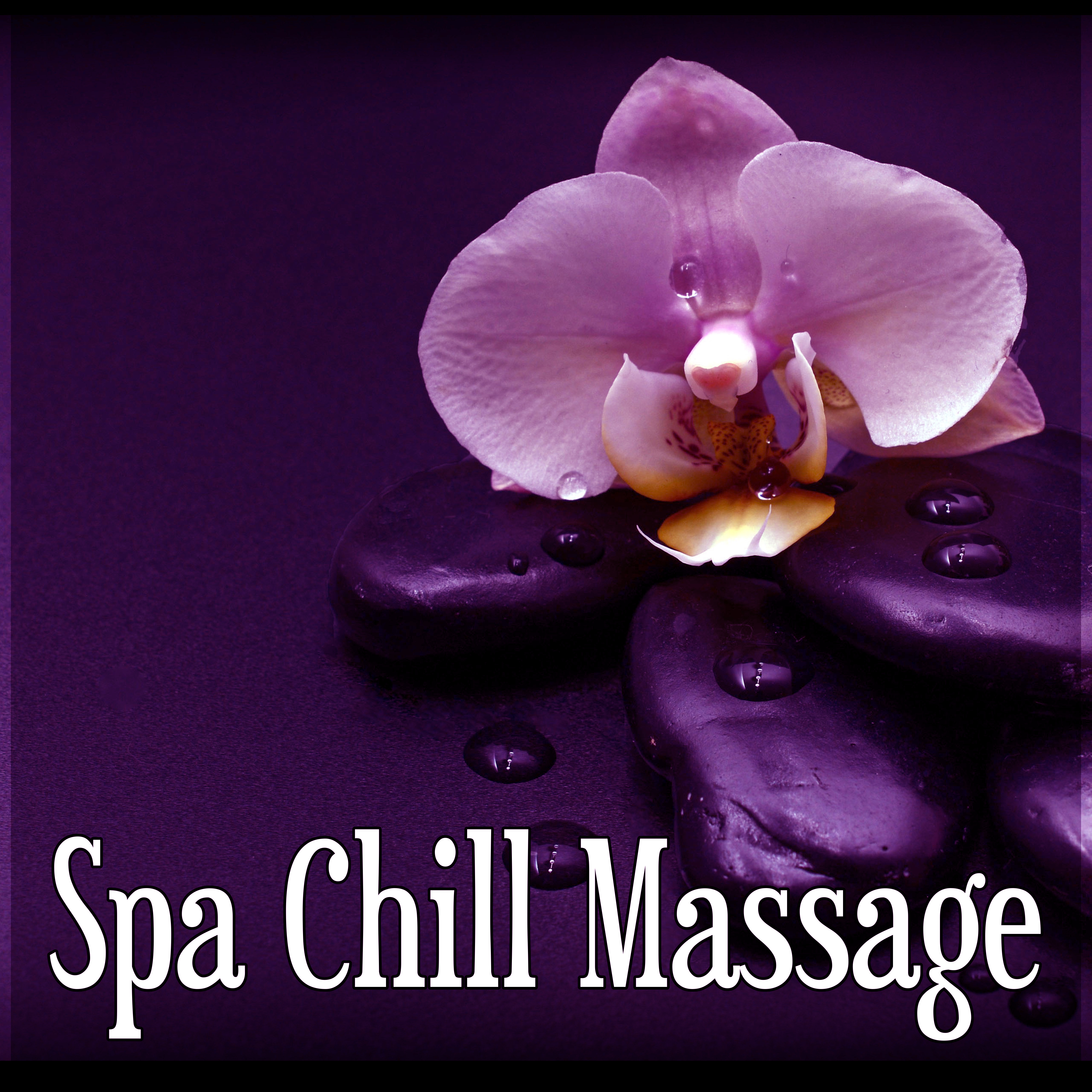 Spa Chill Massage  Spa Massage Moments, Calm Sounds to Relax, Instrumental Music with Nature Sounds for Massage Therapy, Beautiful Songs for Intimate Moments