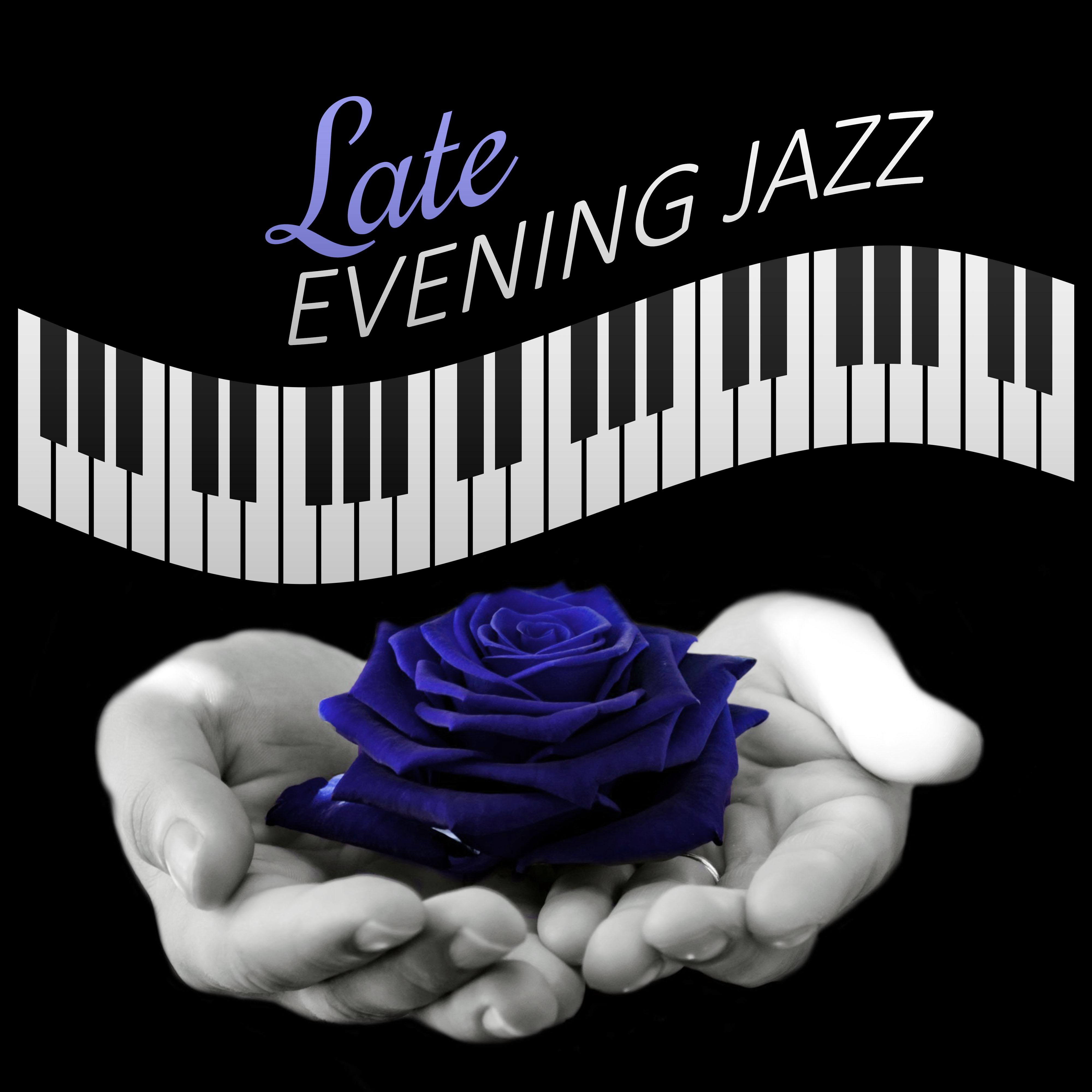 Late Evening Jazz  Romantic Jazz,  Piano, Night Songs, Evening Romance