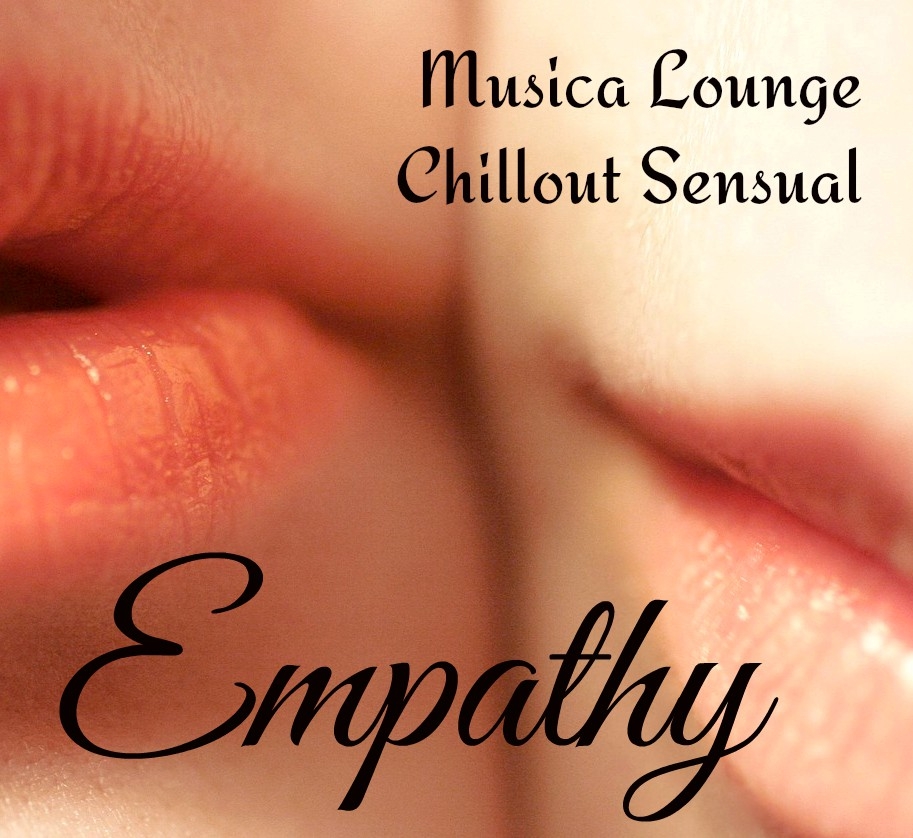 Empathy  Musica Lounge Chillout Sensual para Noche Roma ntica Terapia de Masajes