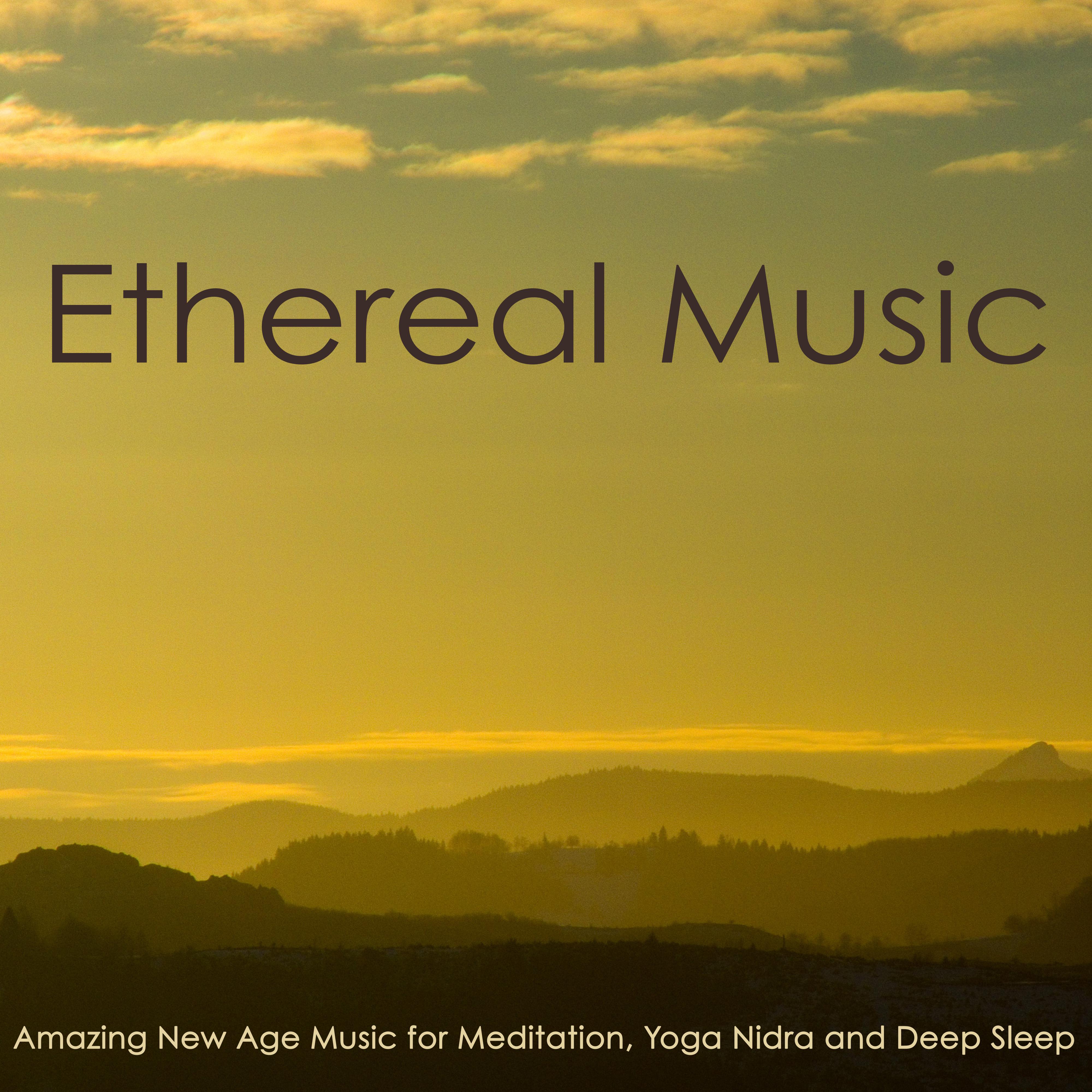 Ethereal Music  Amazing New Age Music for Meditation, Yoga Nidra and Deep Sleep