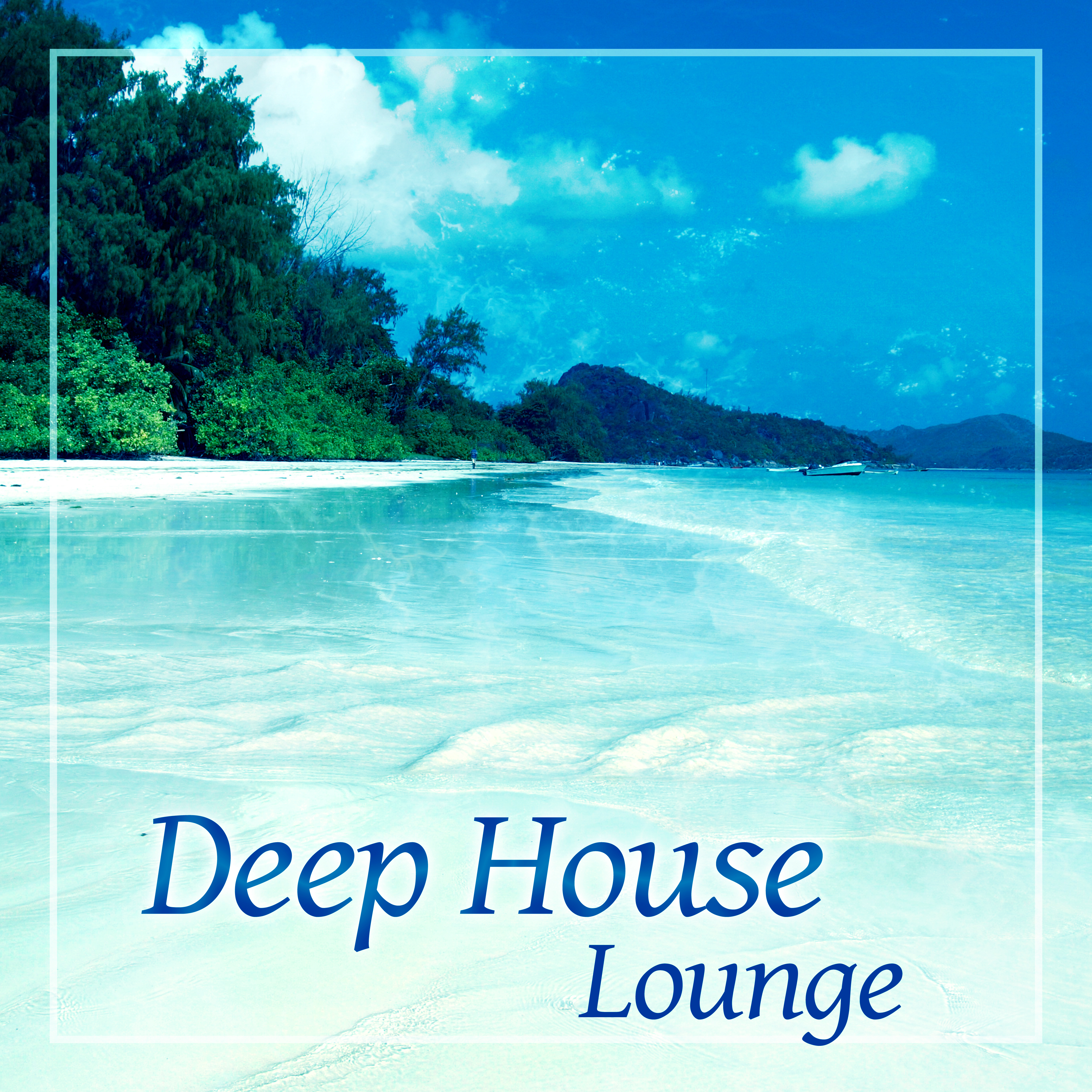 Deep House Lounge  Chill Out Music, Positive Vibes, Beach Party, Ibiza Chill Out, Ambient Lounge
