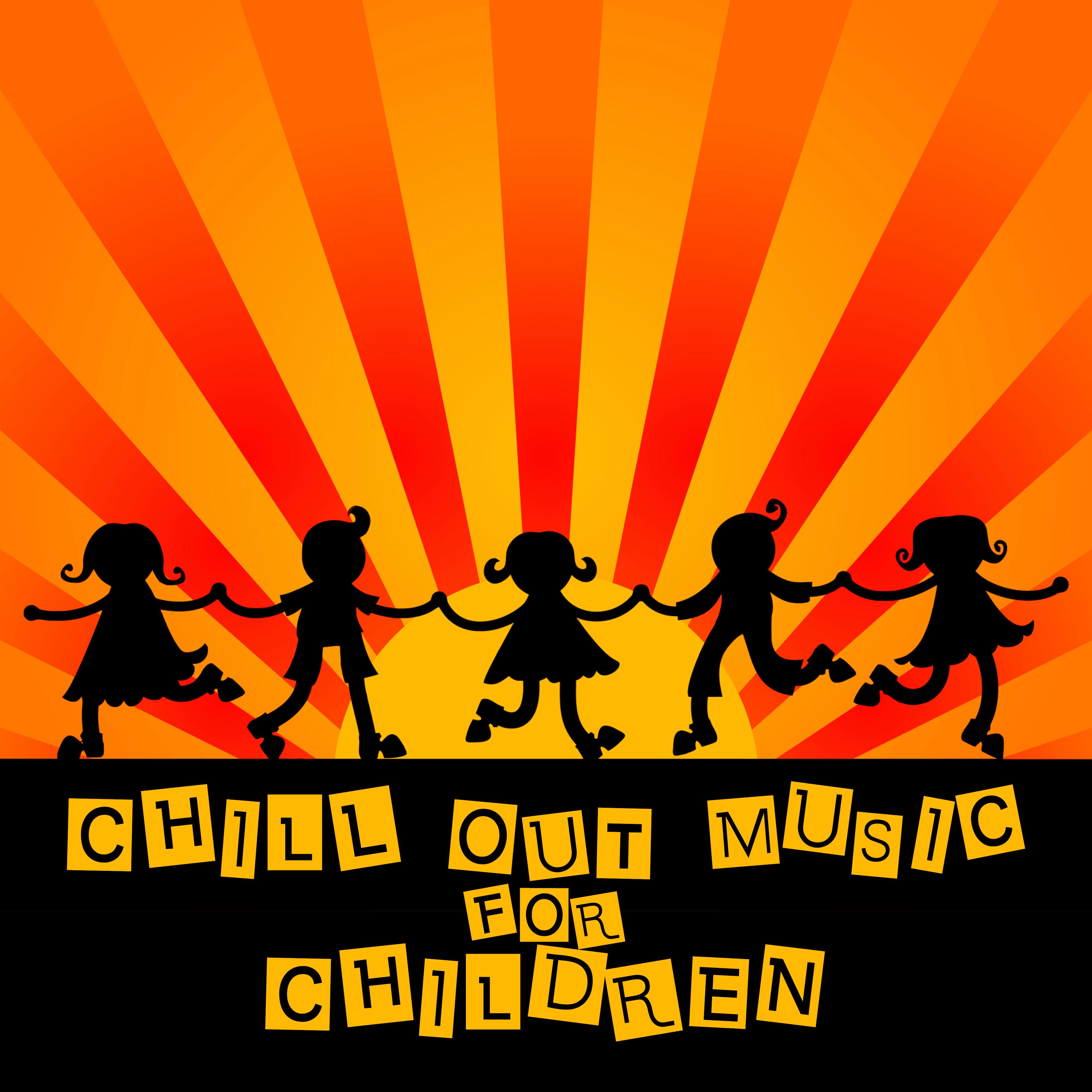 Chill Out Music for Children  Best Chill Out Music for Kids