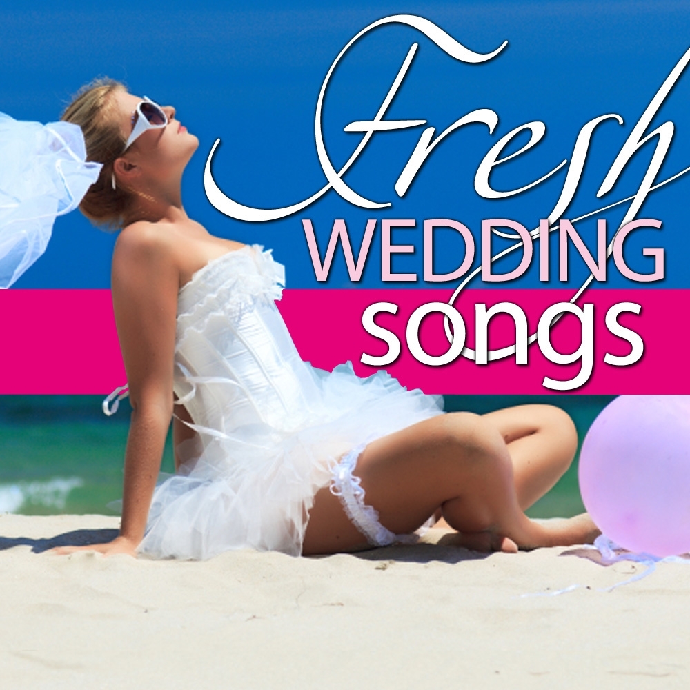 Fresh Wedding Songs