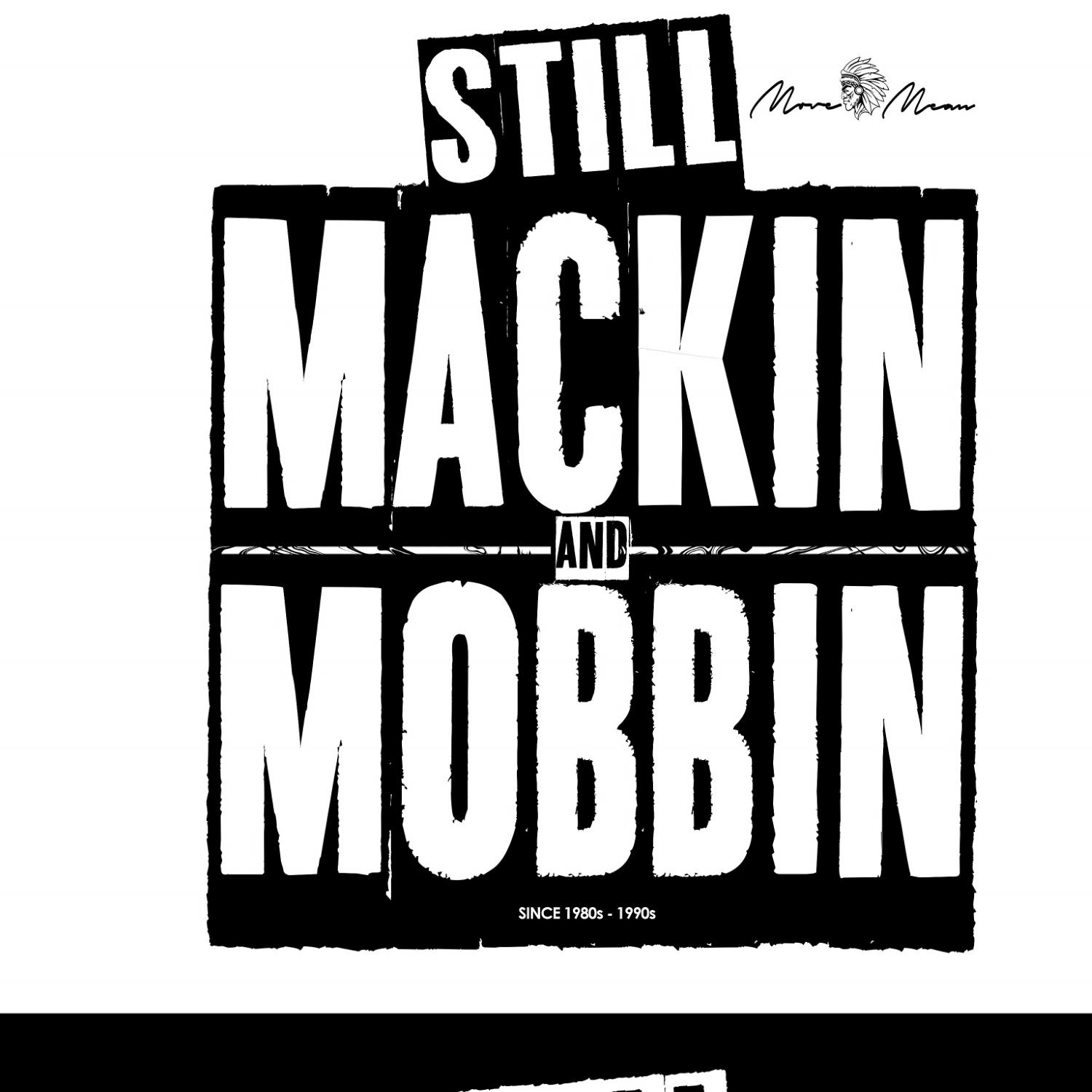 Still Mackin and Mobbin