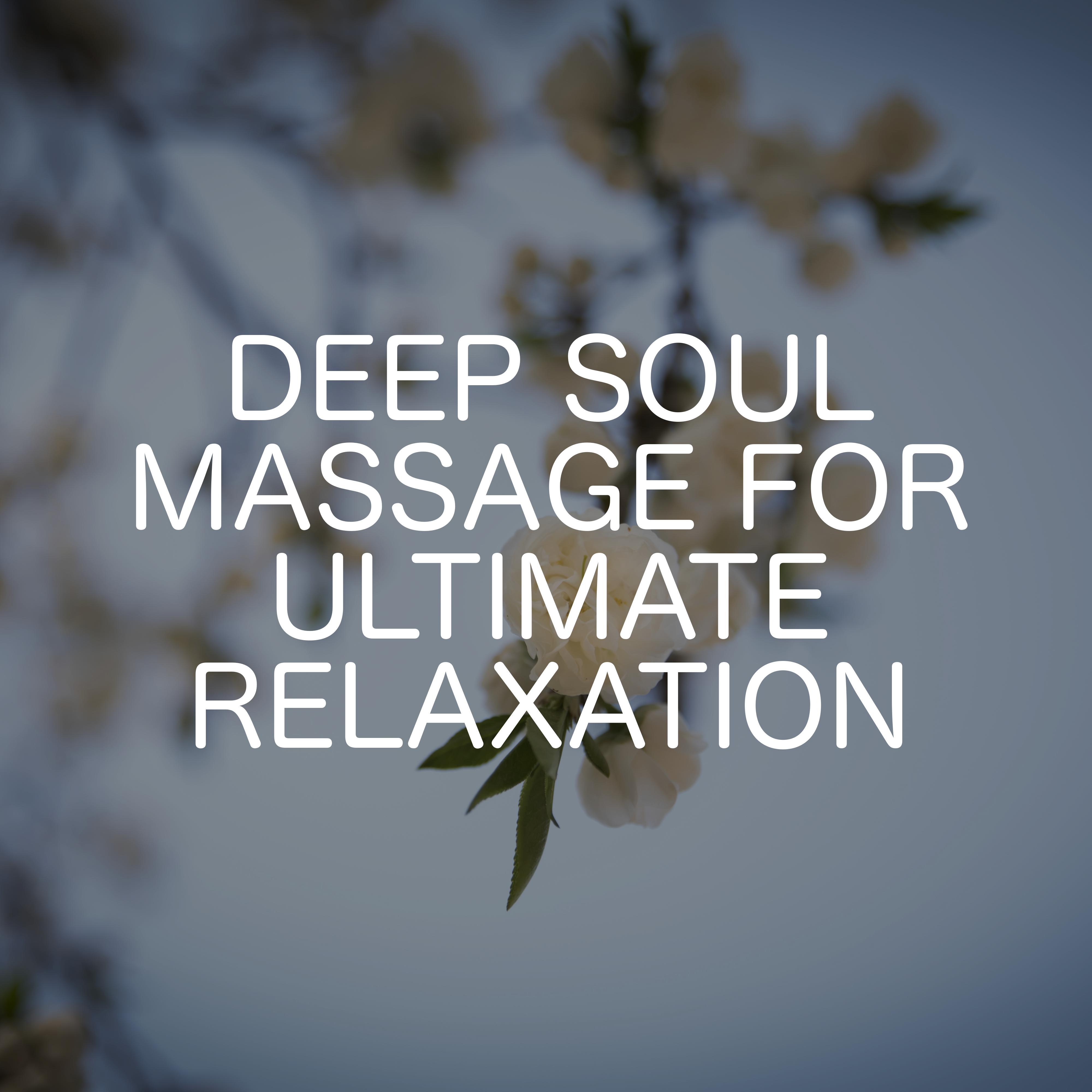 Deep Soul Massage For Ultimate Relaxation