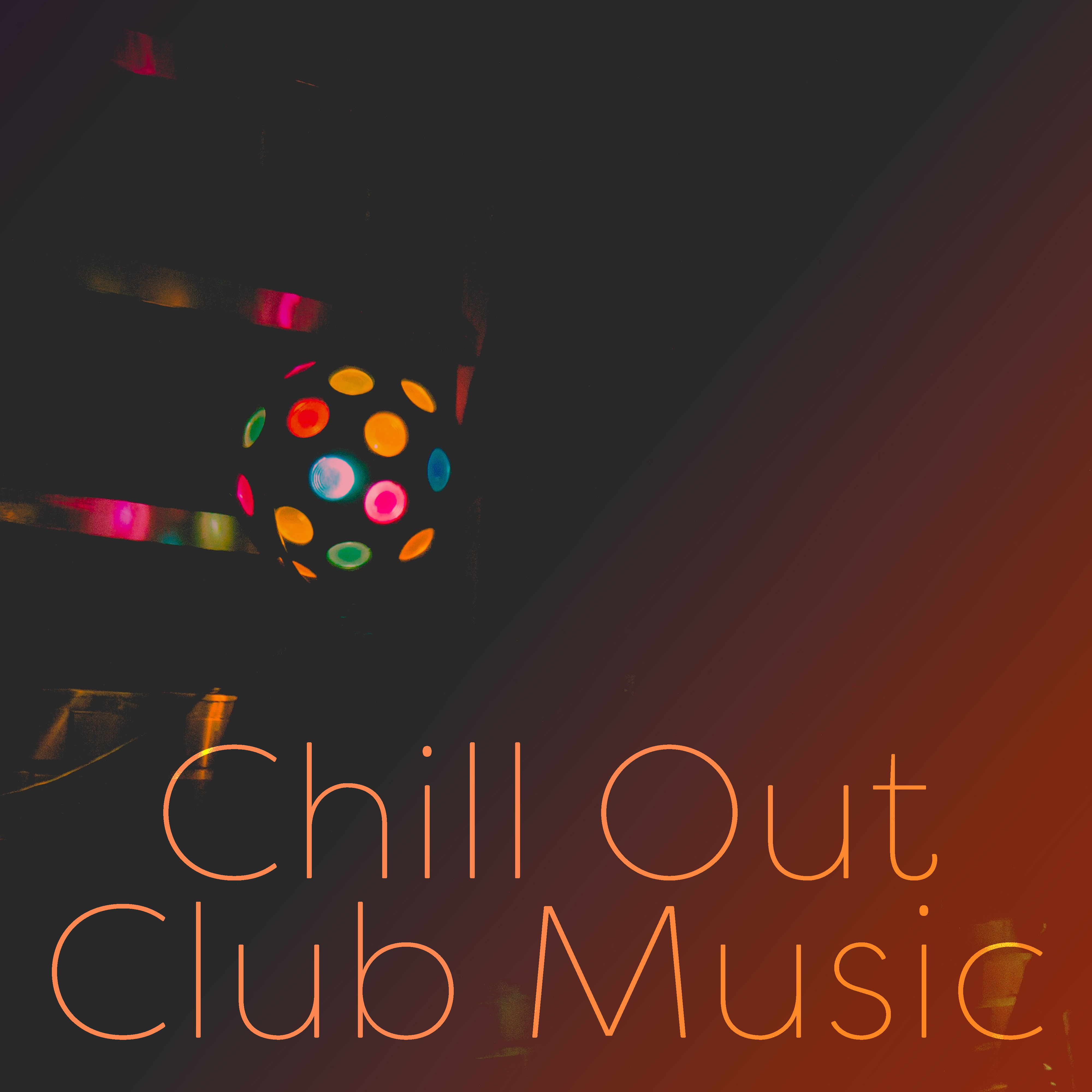 Chill Out Club Music  Summer Sounds, Easy Listening, Stress Relief, Inner Peace