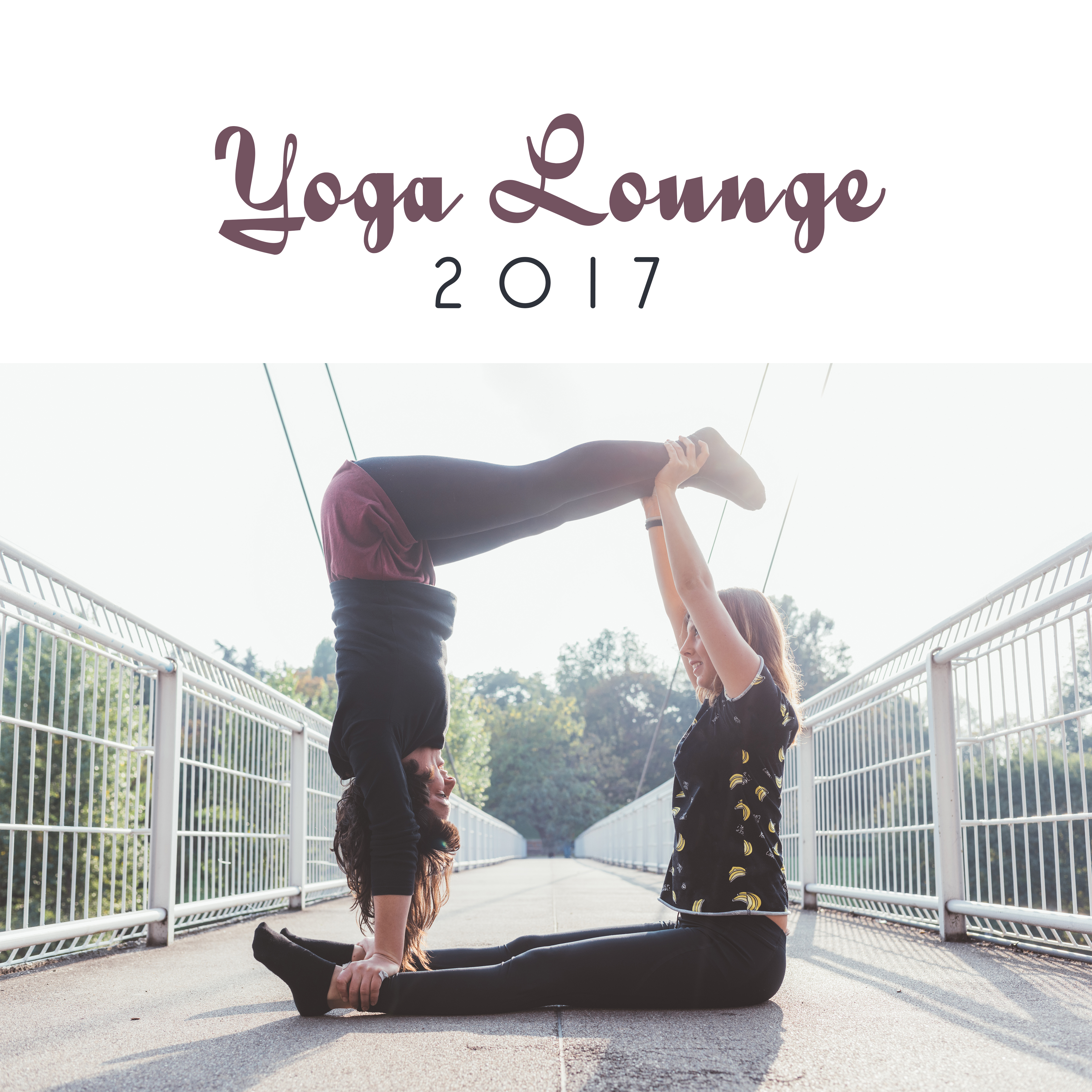 Yoga Lounge 2017  Music for Yoga Meditations, Zen, Relaxed Body  Mind