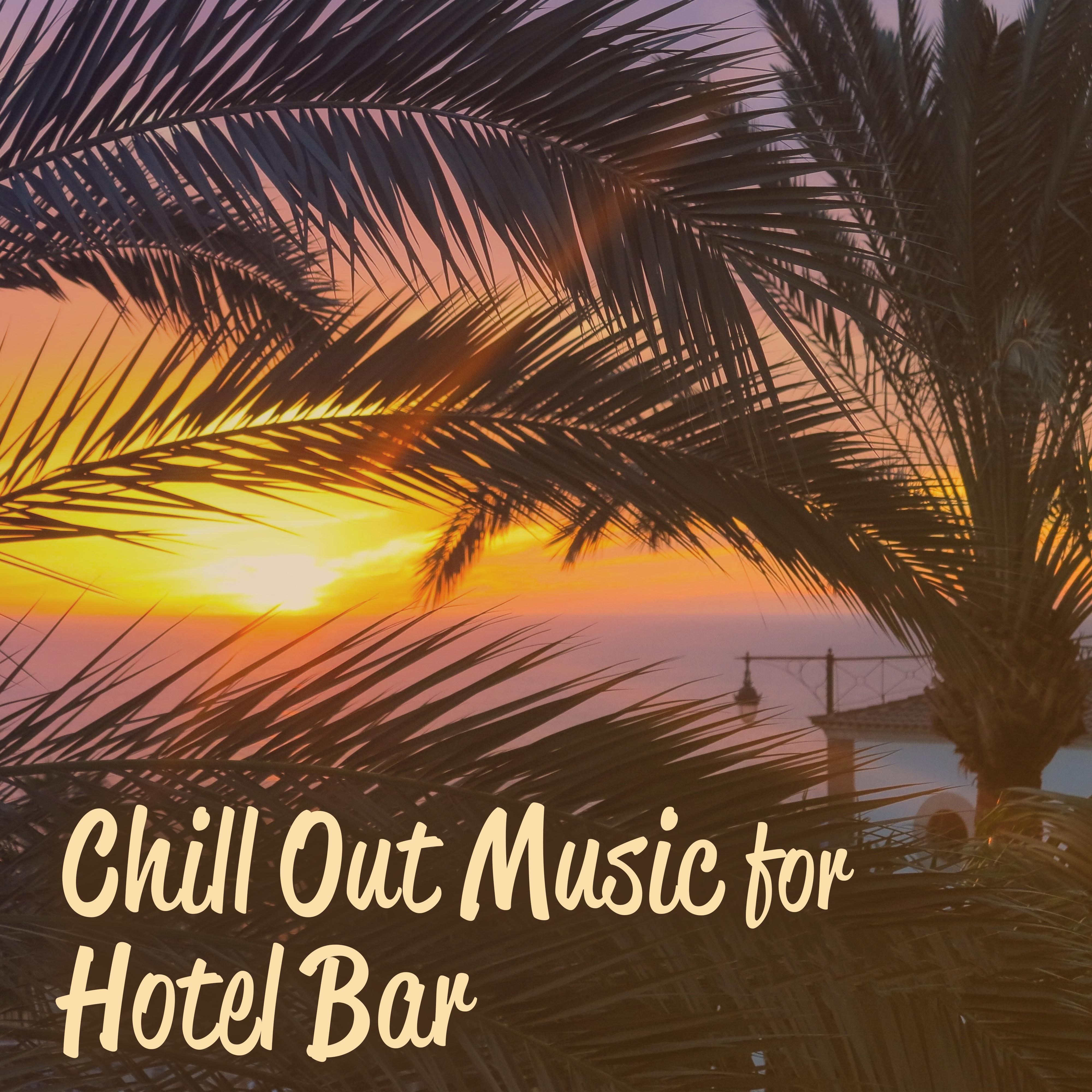 Chill Out Music for Hotel Bar  Relaxing Background Music, Soft Chillout Hits, Summer Vibes, Holiday Sounds
