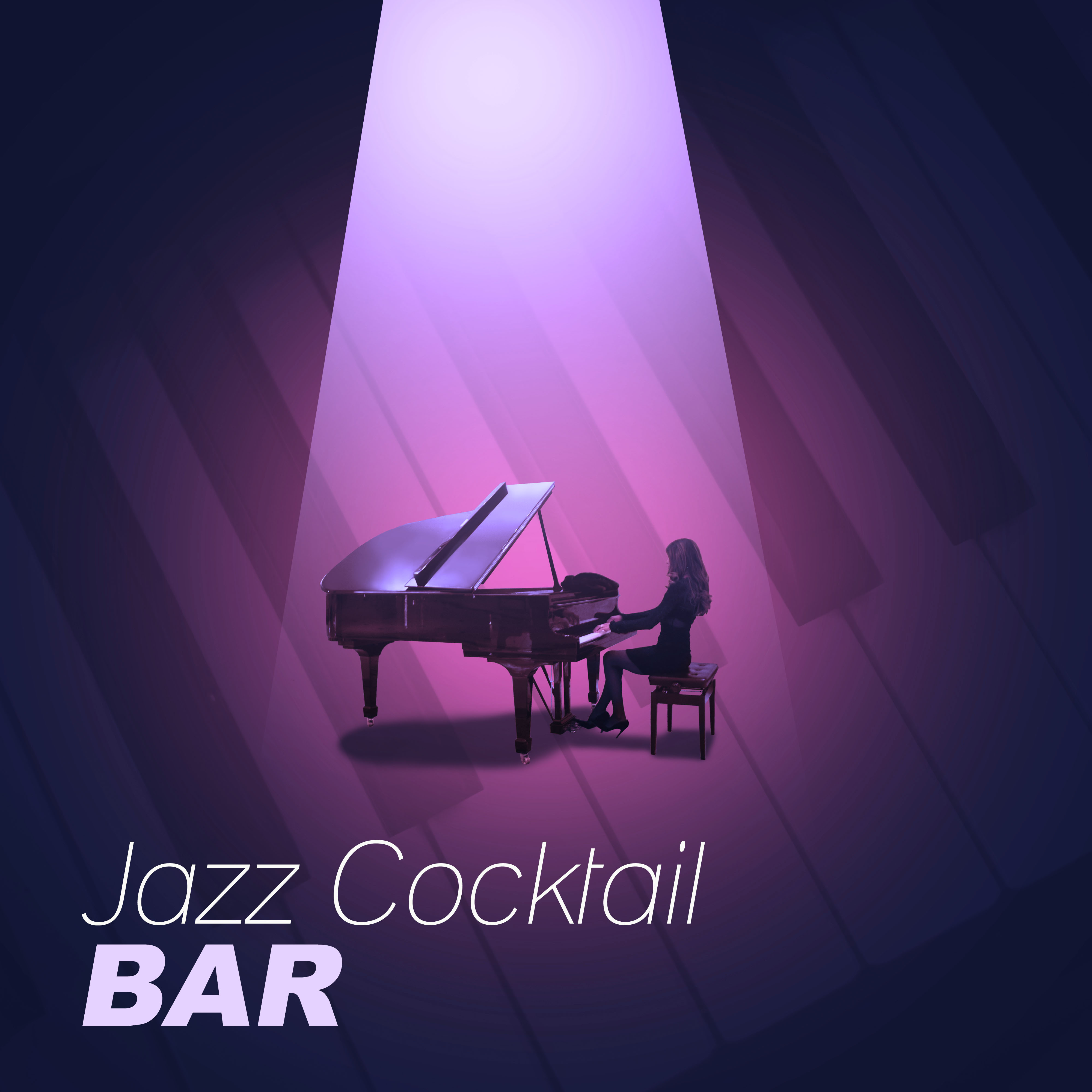 Jazz Cocktail Bar  Cocktail Jazz, Easy Listening, Piano Restaurant, Piano Bar, Blue Chill