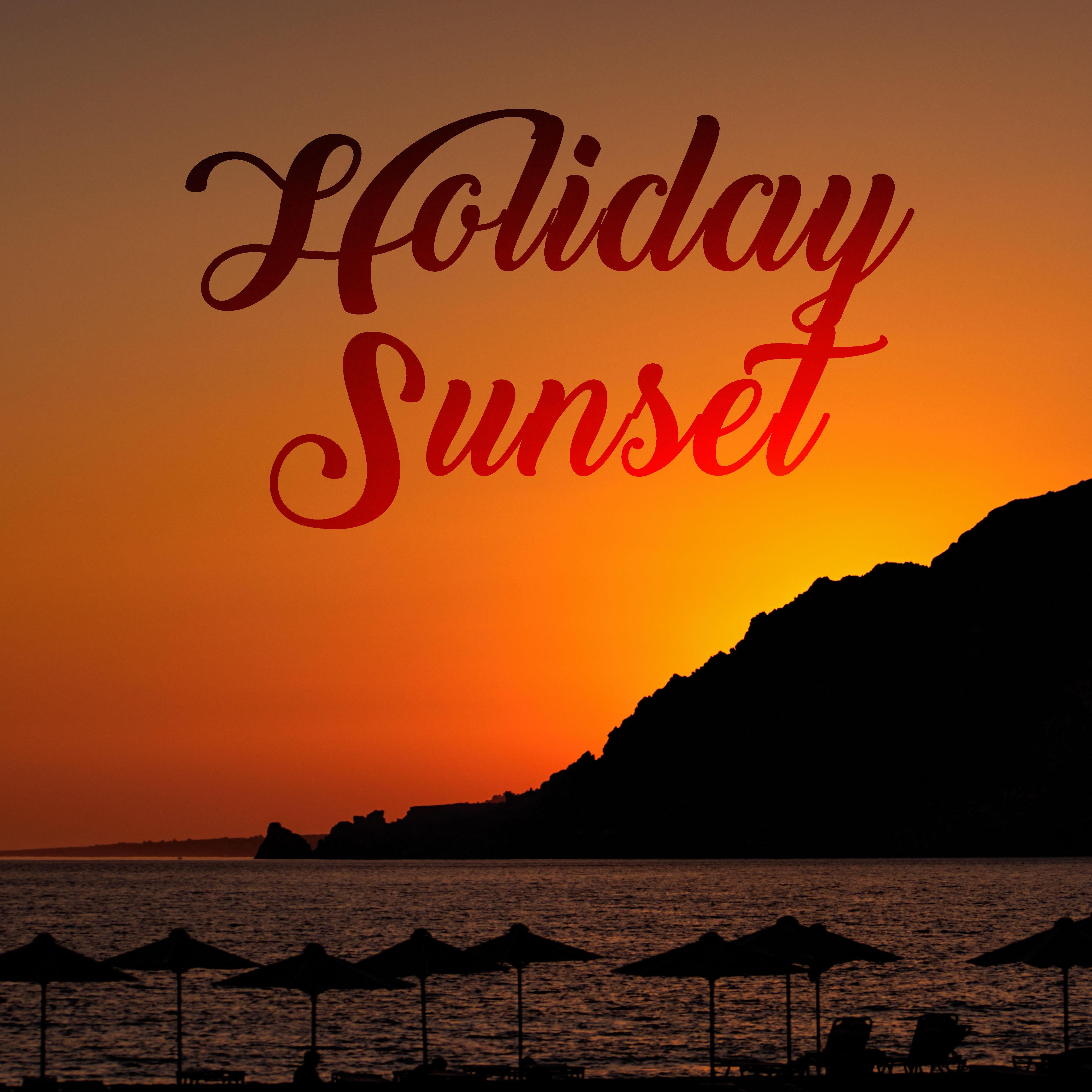 Holiday Sunset  Tropical Chill Out Music, Ibiza Summertime, Relax, Beach Chill, Peaceful Music for Rest