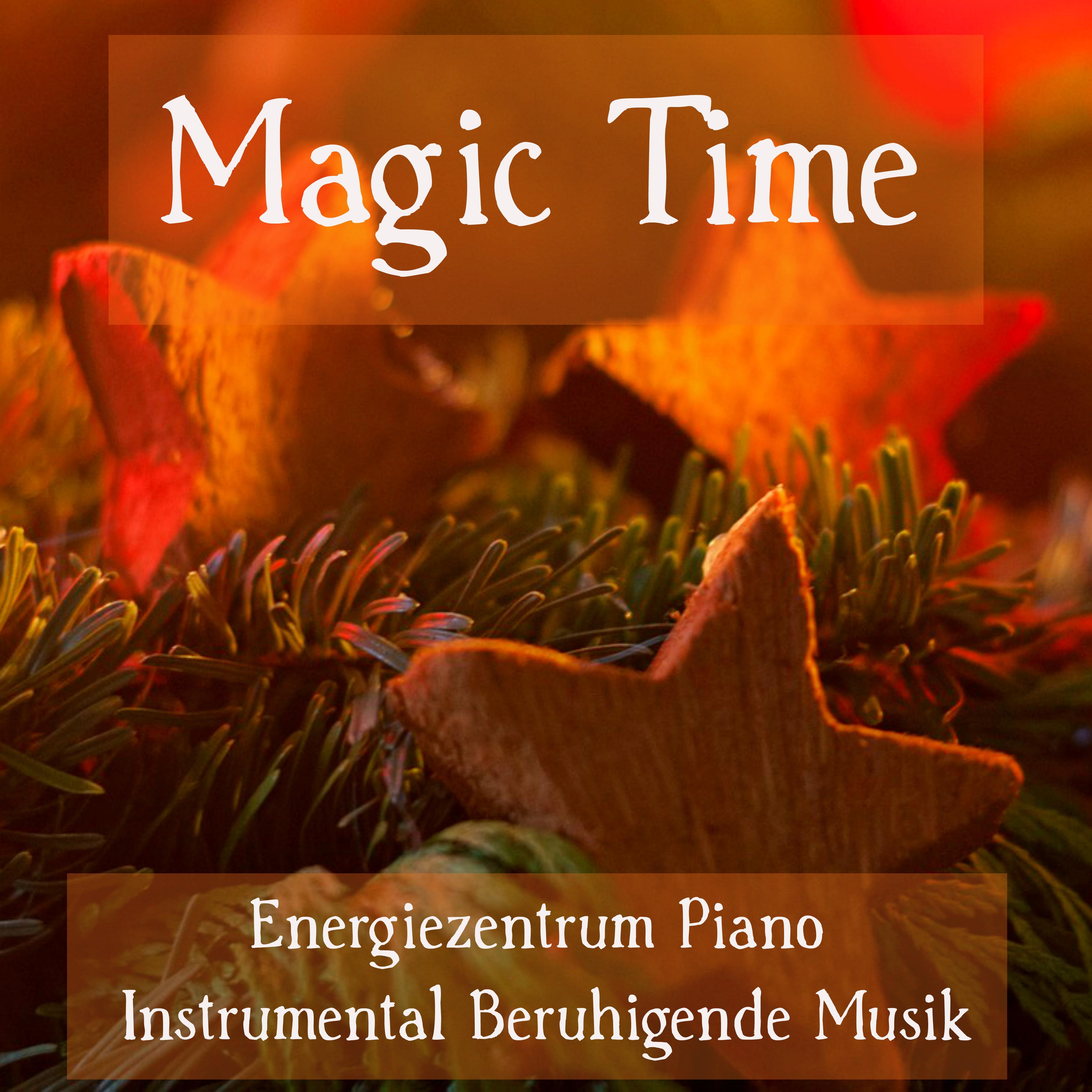 Magic Time  Energiezentrum Piano Instrumental Beruhigende Musik fü r Achtsamkeitsmeditation Stille Nacht Der Magische Zirkel mit New Age Natur Chakra Heil Meditation Ger usche