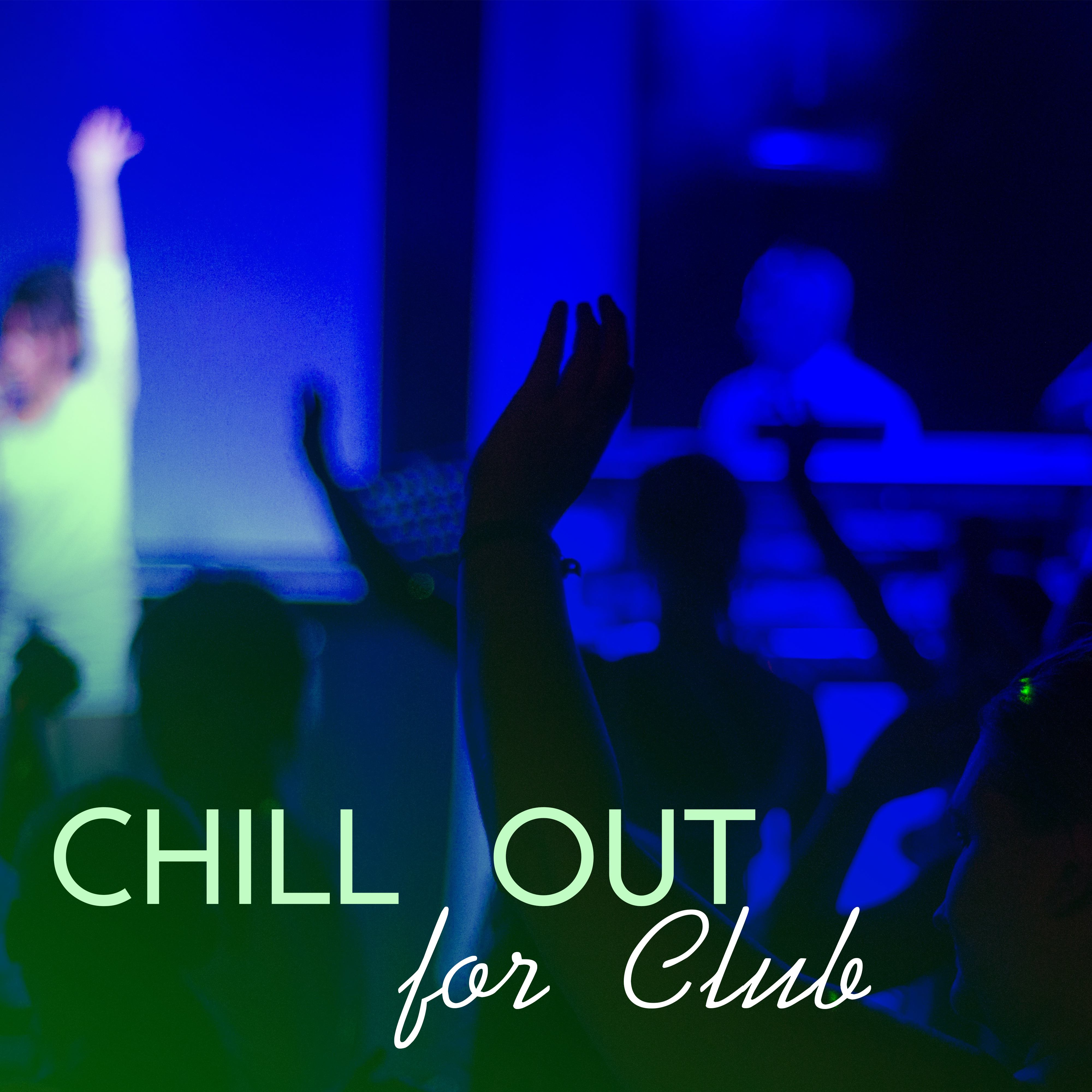 Chill Out for Club  Best Party Chill Out, Music to Have Fun, Drinks  Cocktails, Fun All Night,  Dance