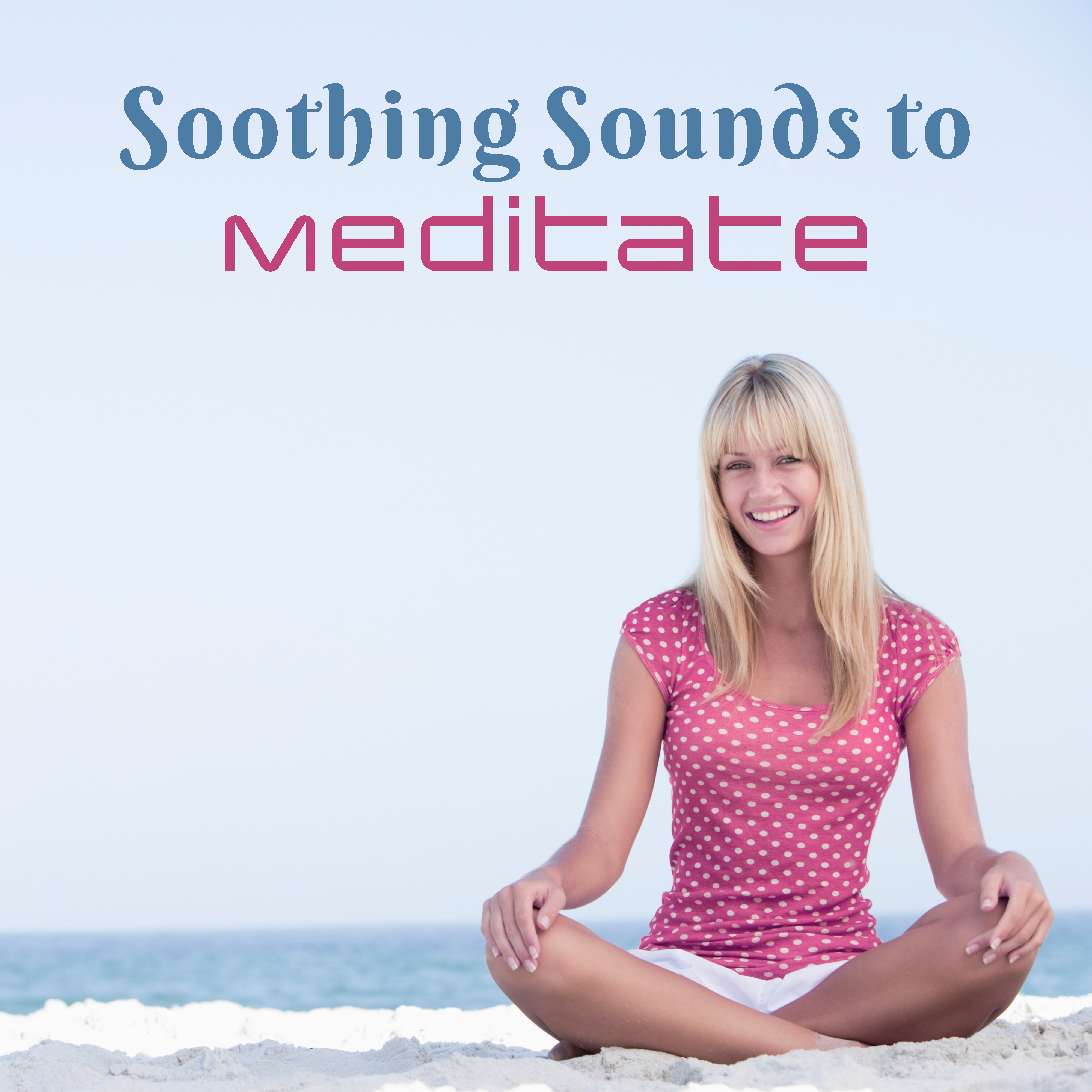 Soothing Sounds to Meditate  Easy Listening Meditation Music, Healing Therapy, Stress Relief, New Age Melodies