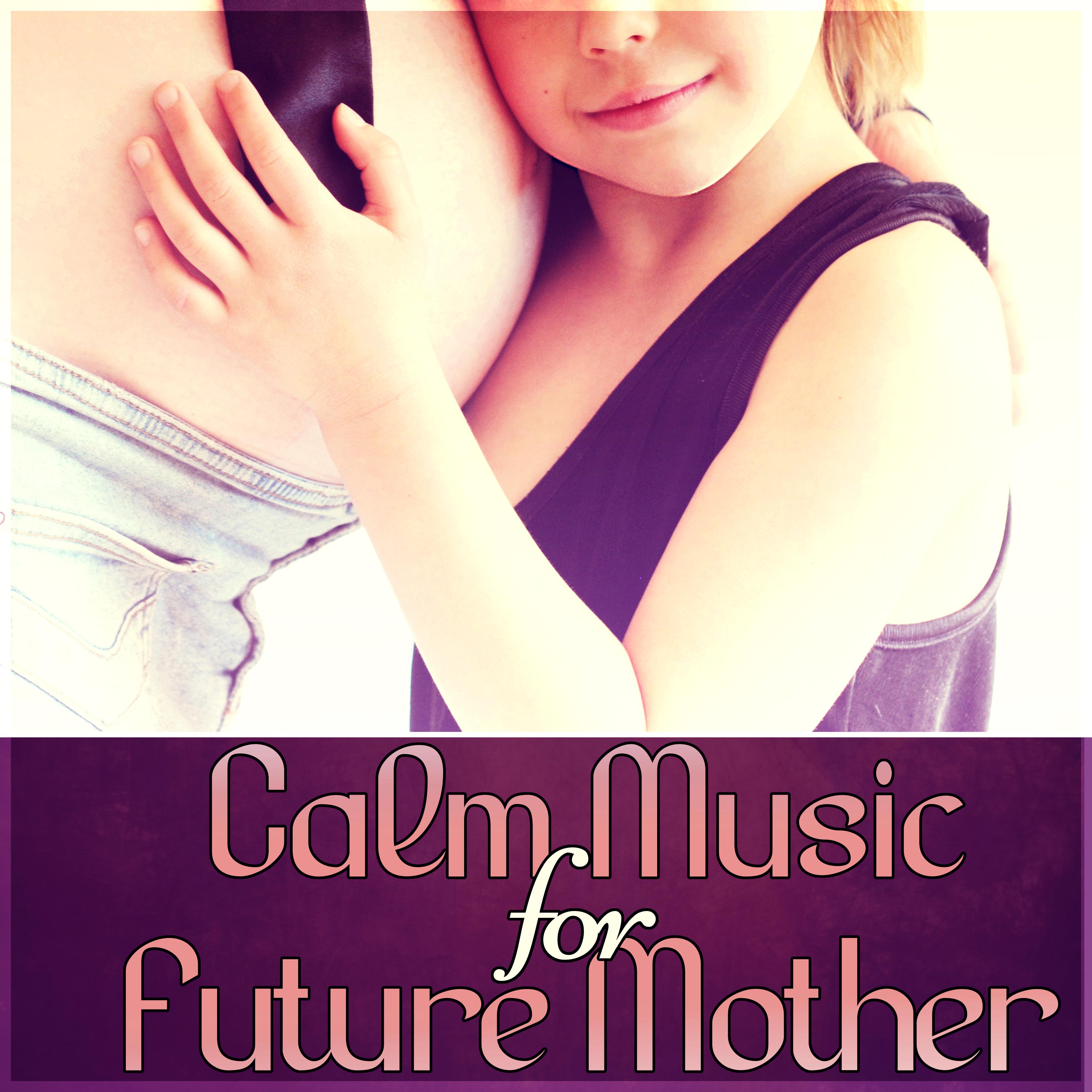 Calm Music for Future Mother  Pregnancy Yoga for Mother to Be, Relaxing Music to Calm Down, Labor  Delievery, Positive Emotions