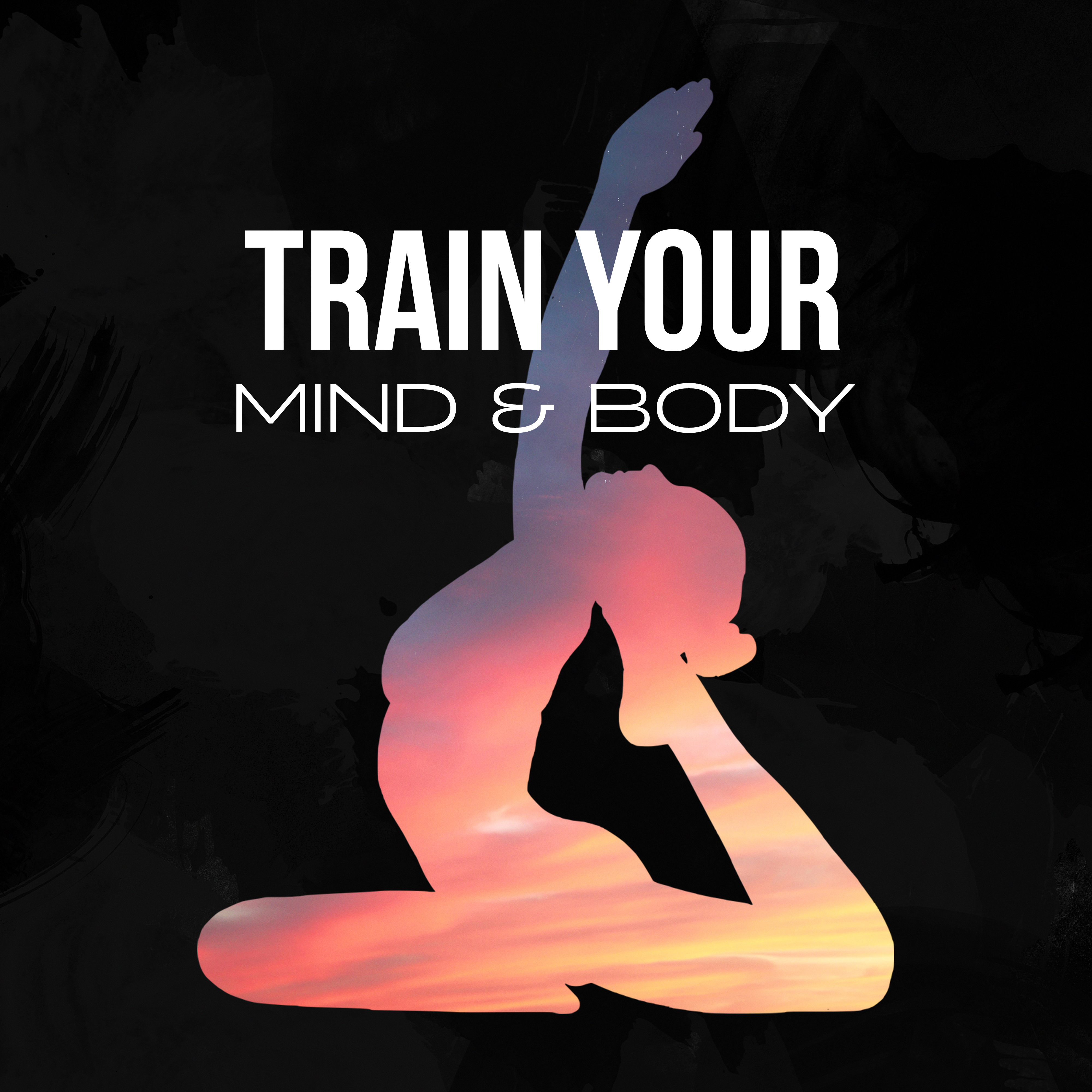 Train Your Mind & Body: Relaxation Yoga & Meditation Music
